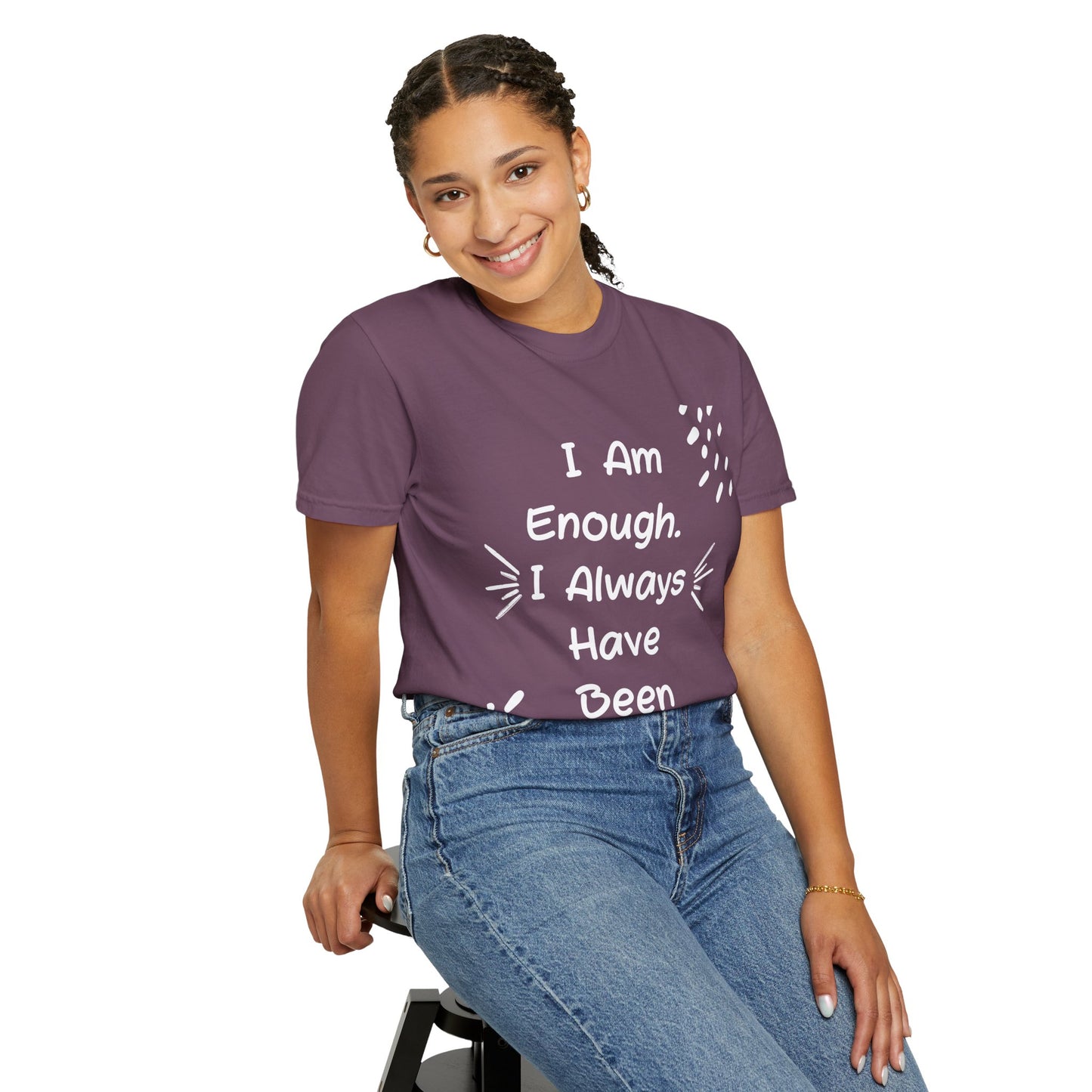 Empowering Affirmation T-shirt - Unisex Garment-Dyed Tee, Casual Wear, Gift for Friends, Motivational Apparel, Everyday Comfort