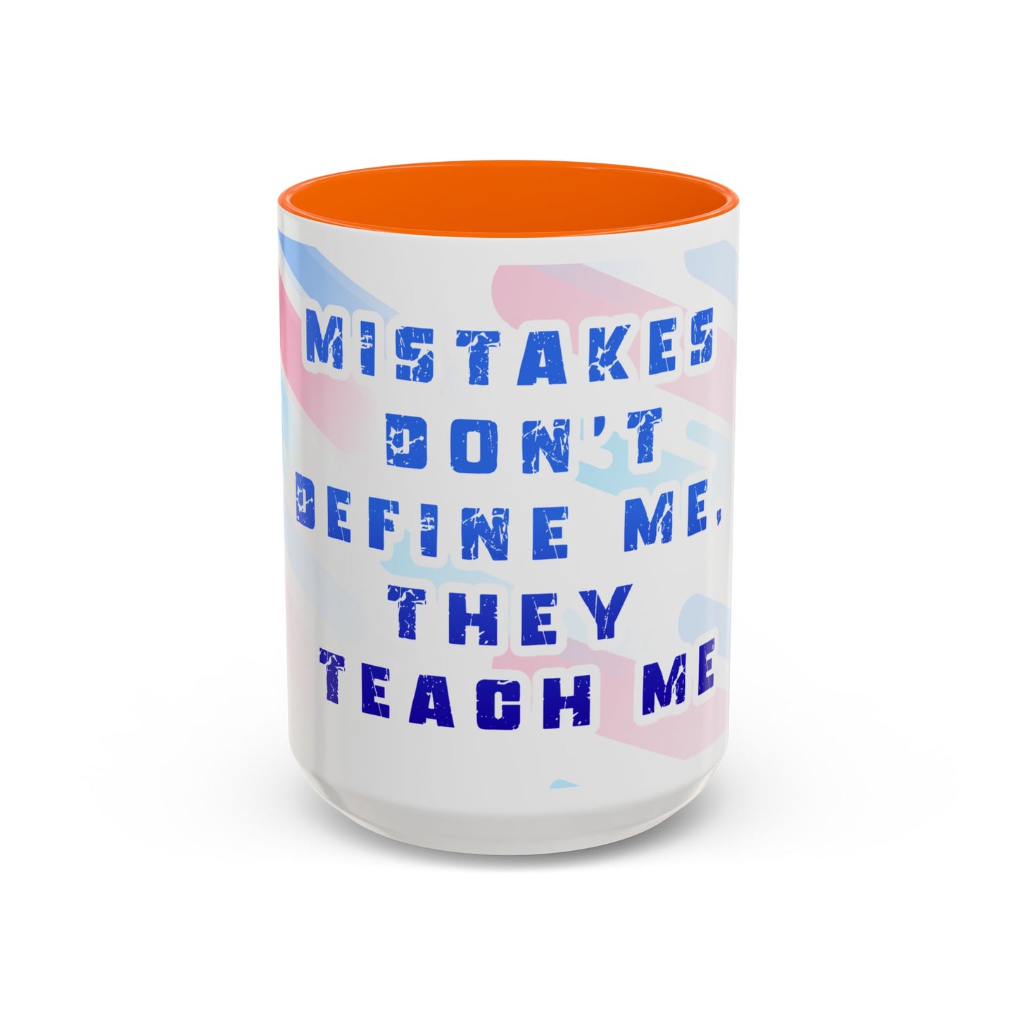 Inspirational Coffee Mug - "Mistakes Don't Define Me, They Teach Me"