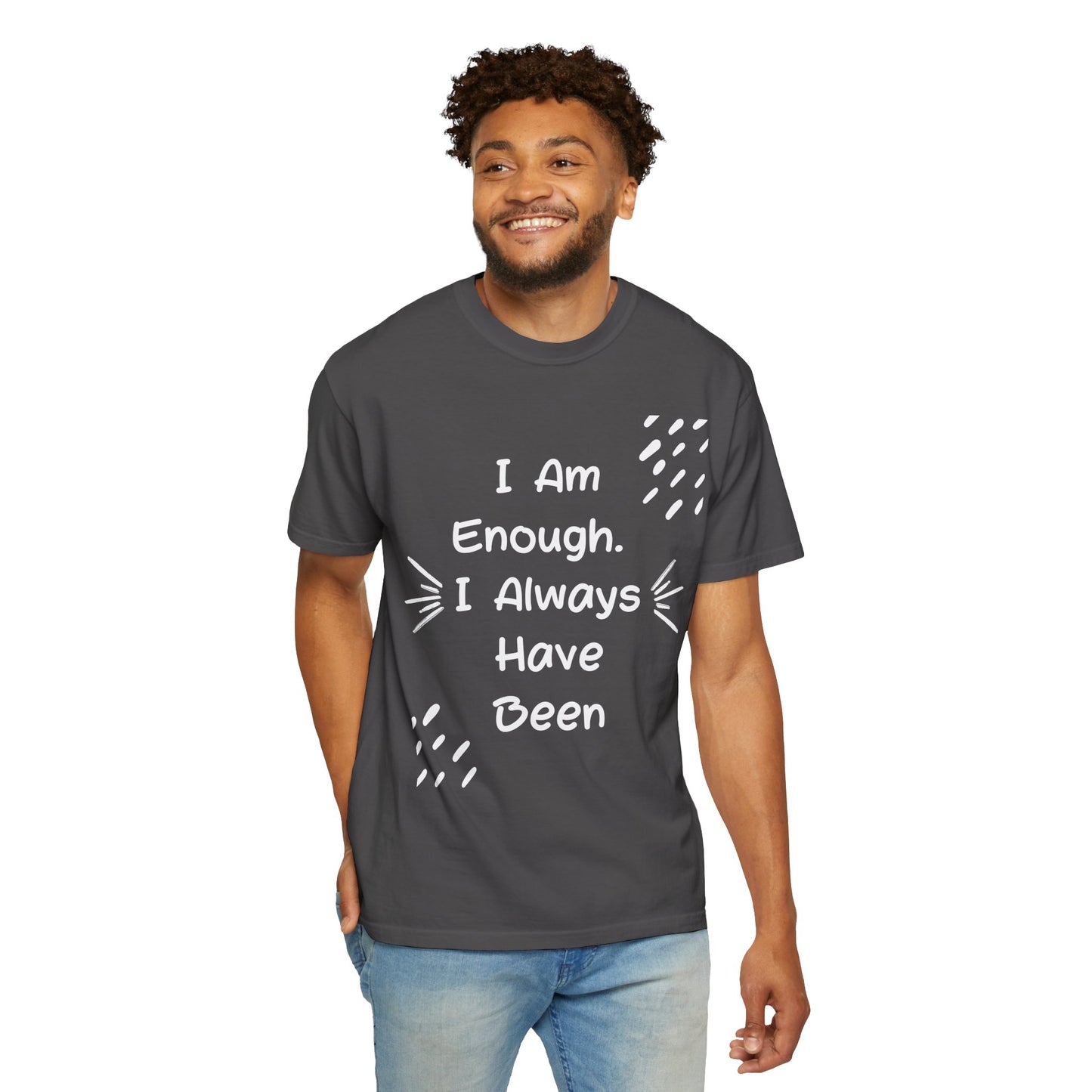 Empowering Affirmation T-shirt - Unisex Garment-Dyed Tee, Casual Wear, Gift for Friends, Motivational Apparel, Everyday Comfort