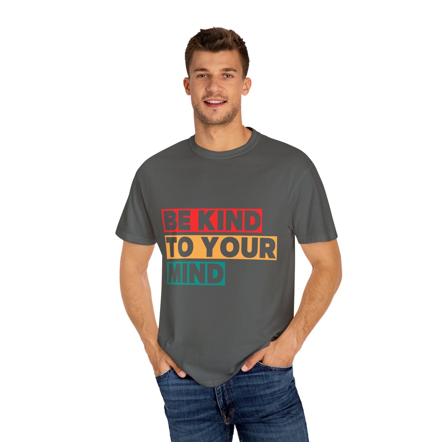 Garment-Dyed T-Shirt - 'Be Kind to Your Mind' | Mindfulness Tee, Comfort Wear, Self-Care Gift, Everyday Casual, Positive Message Top