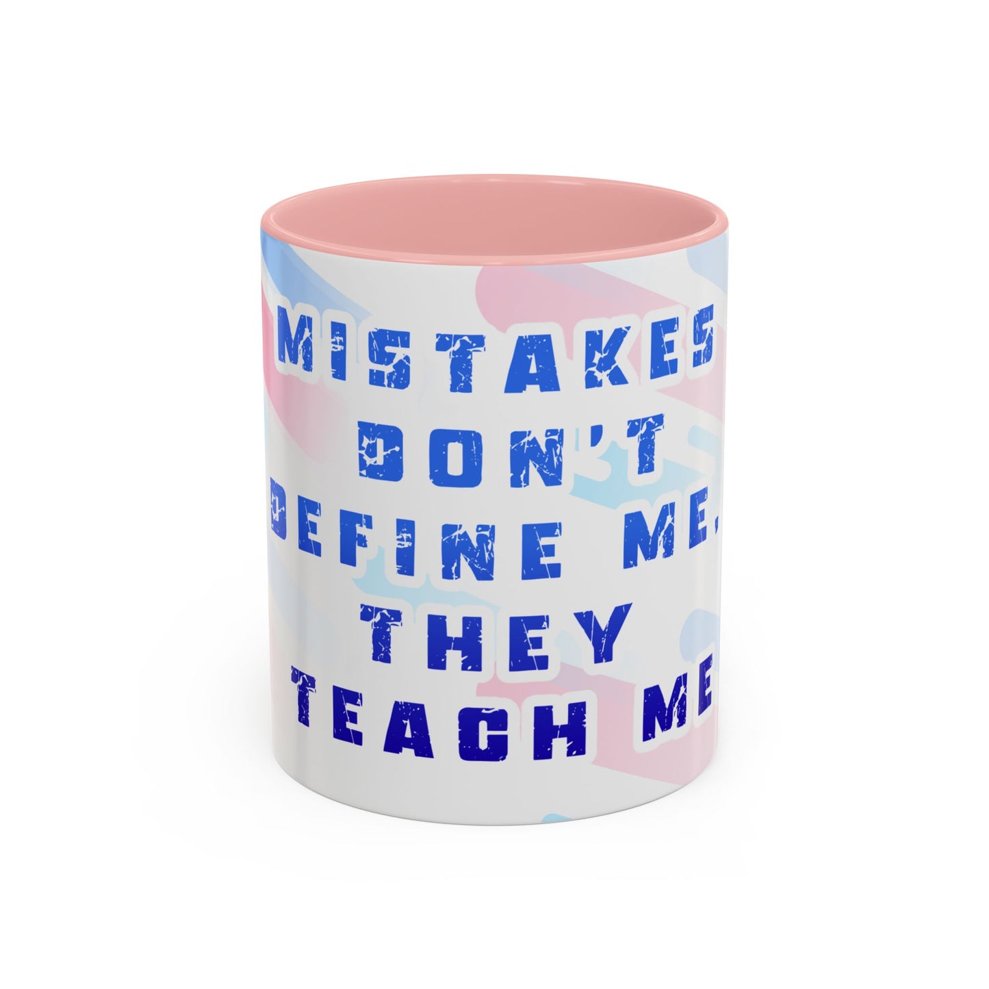 Inspirational Coffee Mug - "Mistakes Don't Define Me, They Teach Me"