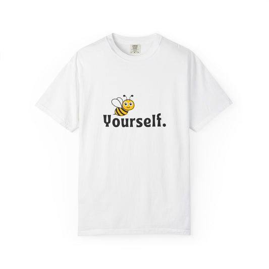 Bee Yourself Unisex T-shirt, Fun Graphic Tee, Casual Wear, Home or Outdoor Activities