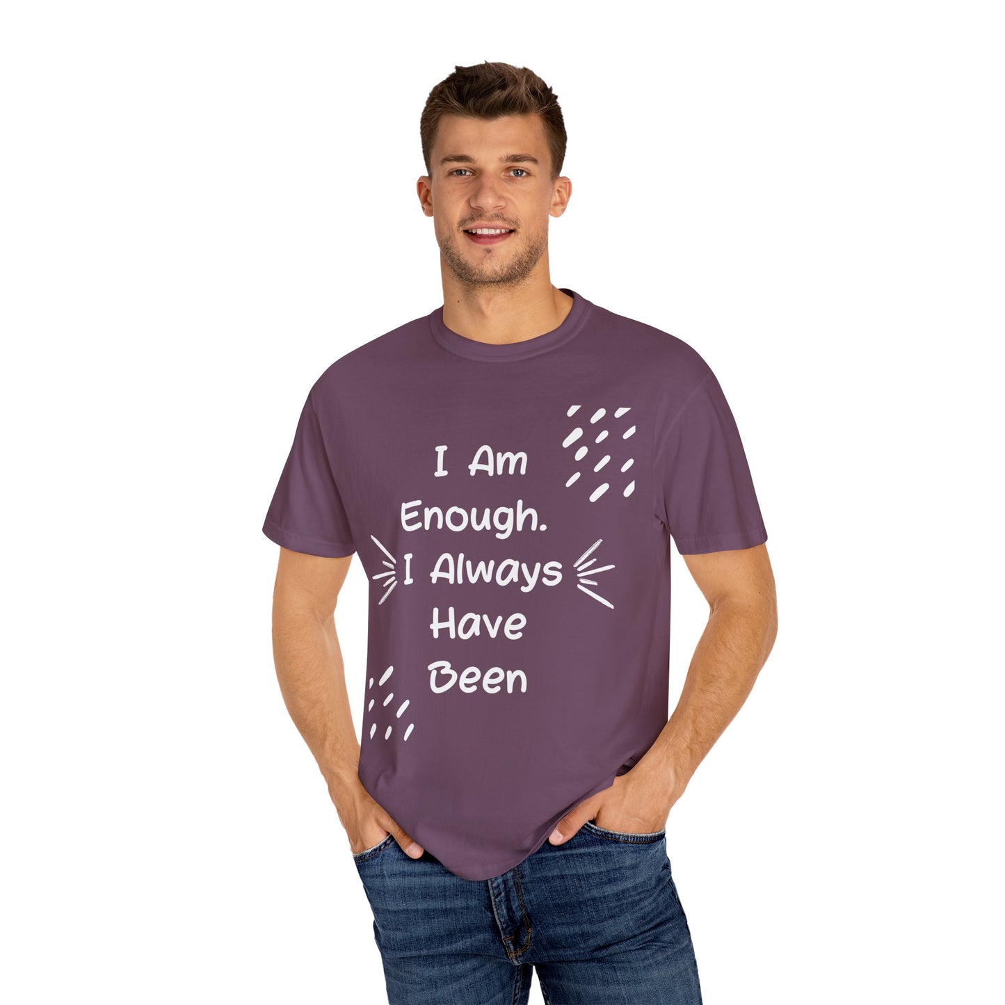 Empowering Affirmation T-shirt - Unisex Garment-Dyed Tee, Casual Wear, Gift for Friends, Motivational Apparel, Everyday Comfort