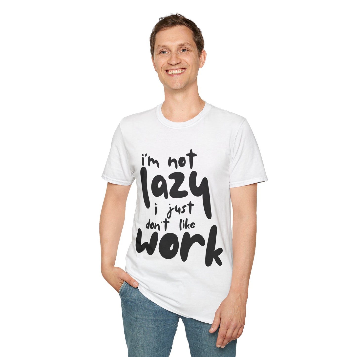 Funny Unisex T-Shirt - 'I'm Not Lazy, I Just Don't Like Work' - Perfect Gift for Friends, Casual Wear, Humor, Relaxation, Birthdays