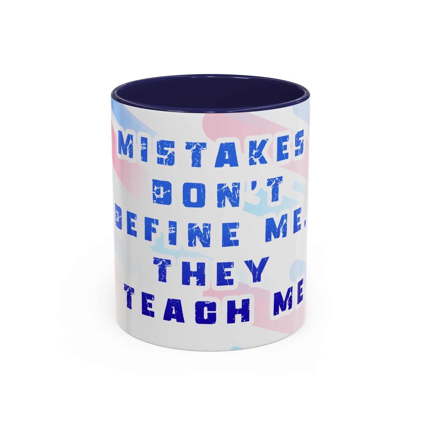 Inspirational Coffee Mug - "Mistakes Don't Define Me, They Teach Me"