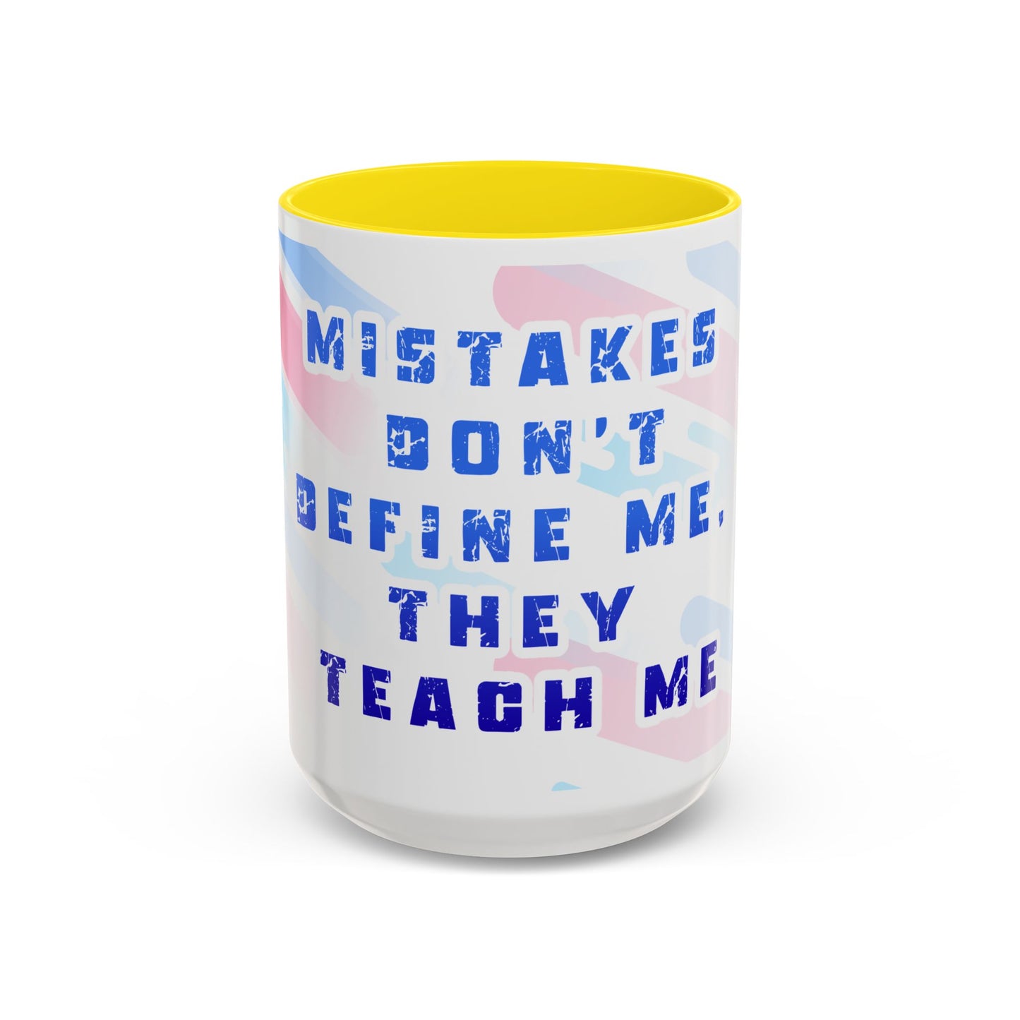 Inspirational Coffee Mug - "Mistakes Don't Define Me, They Teach Me"