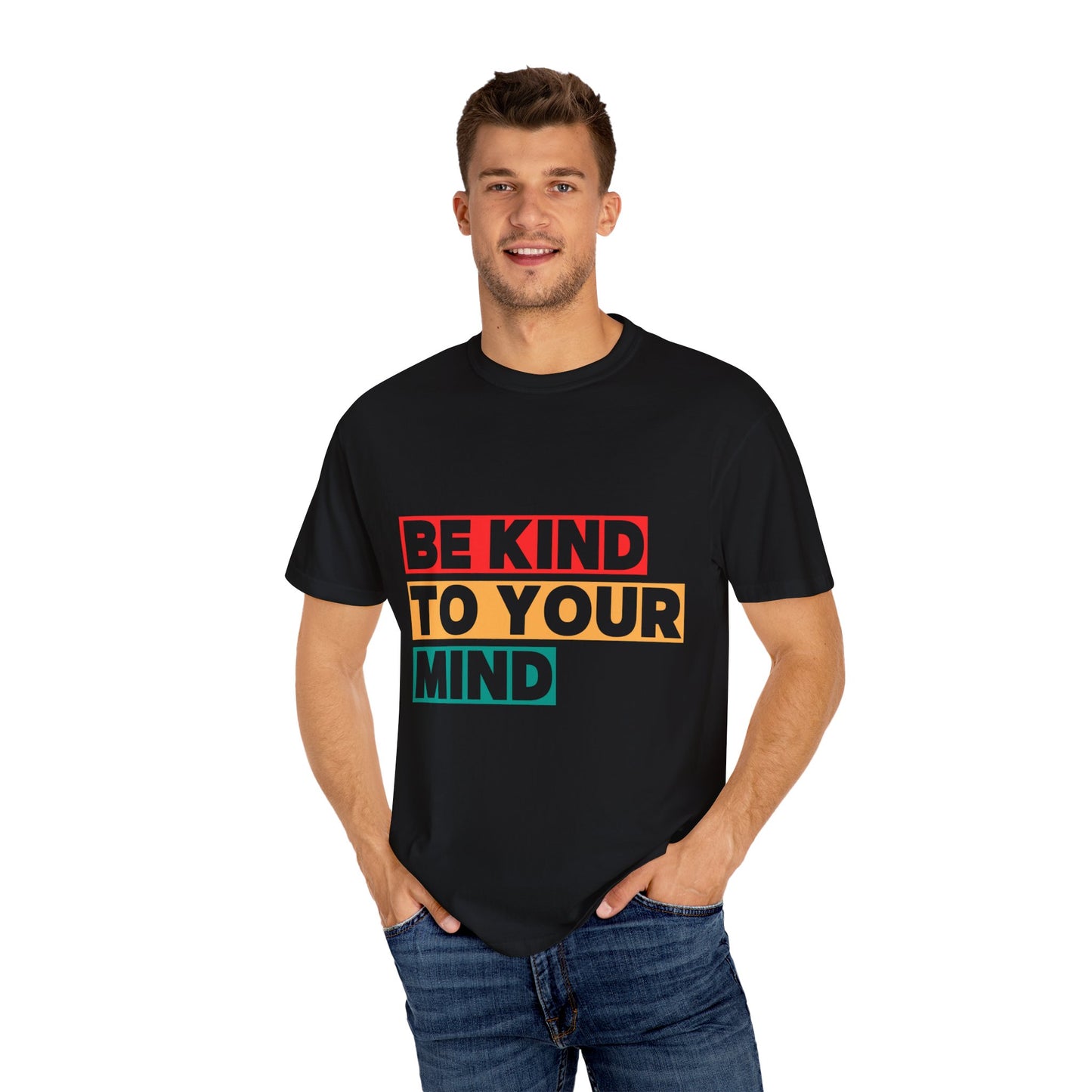 Garment-Dyed T-Shirt - 'Be Kind to Your Mind' | Mindfulness Tee, Comfort Wear, Self-Care Gift, Everyday Casual, Positive Message Top