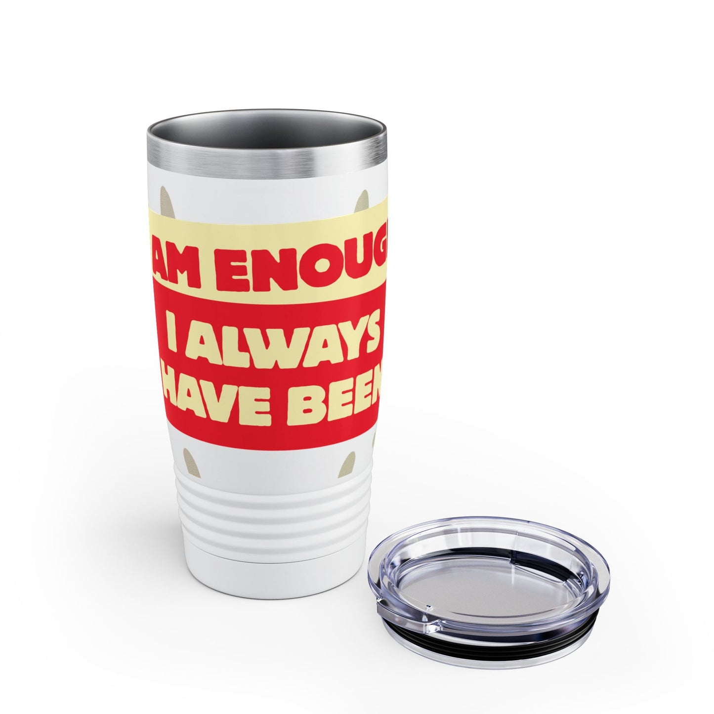 "I Always Have Been Enough" 20oz Tumbler – Self-Love & Motivational Gift