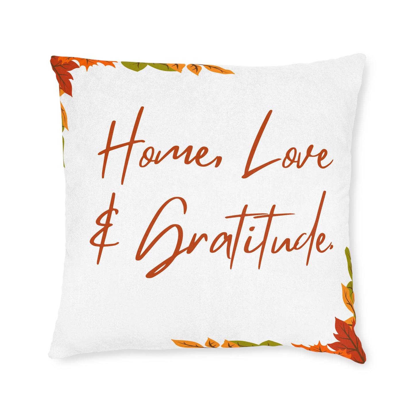 Home Love & Gratitude Square Pillow | Cozy Home Decor, Fall Accent Cushion, Gift for Friends & Family, Autumn Decor