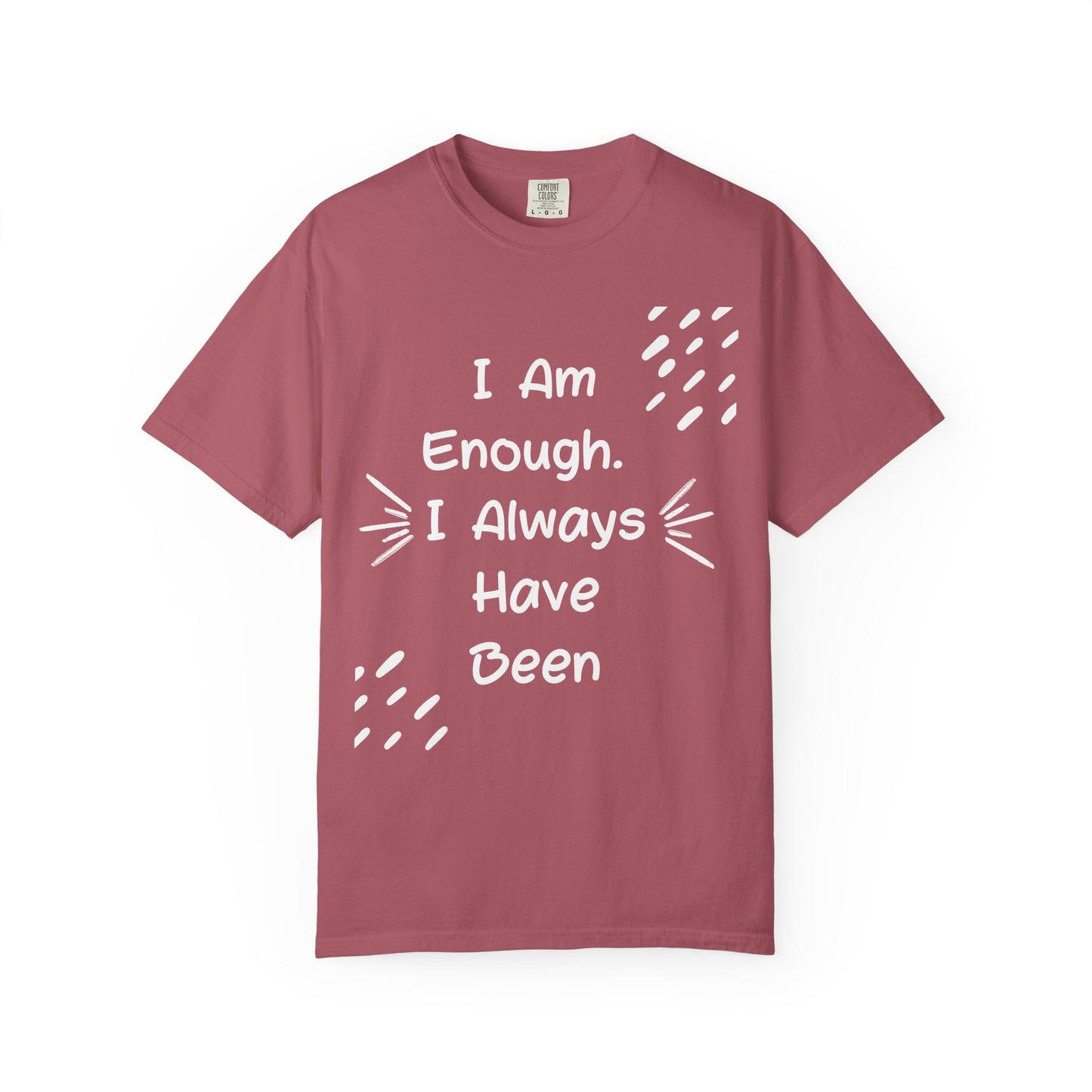 Empowering Affirmation T-shirt - Unisex Garment-Dyed Tee, Casual Wear, Gift for Friends, Motivational Apparel, Everyday Comfort