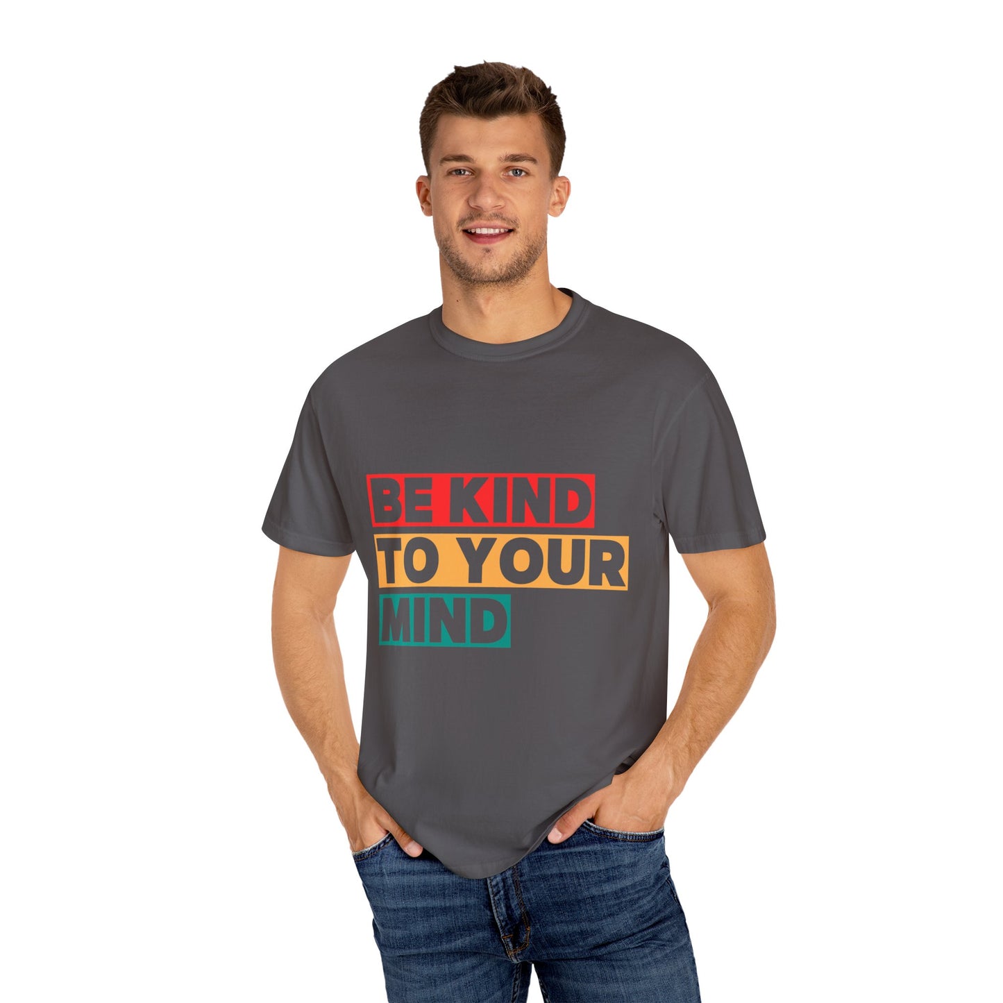 Garment-Dyed T-Shirt - 'Be Kind to Your Mind' | Mindfulness Tee, Comfort Wear, Self-Care Gift, Everyday Casual, Positive Message Top