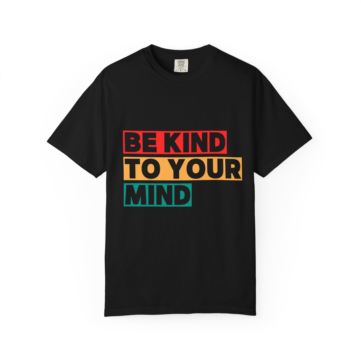Garment-Dyed T-Shirt - 'Be Kind to Your Mind' | Mindfulness Tee, Comfort Wear, Self-Care Gift, Everyday Casual, Positive Message Top
