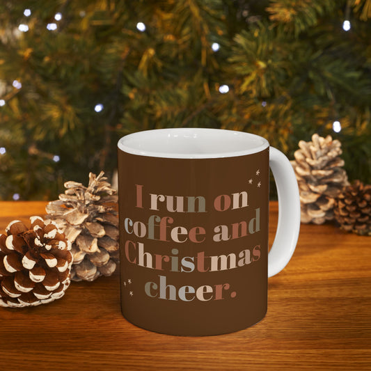 Ceramic Coffee Mug, I Run on Coffee and Christmas Cheer, Holiday Gift, Eco-Friendly, Home Office Decor, Beverage Cup, Gift for Him/Her