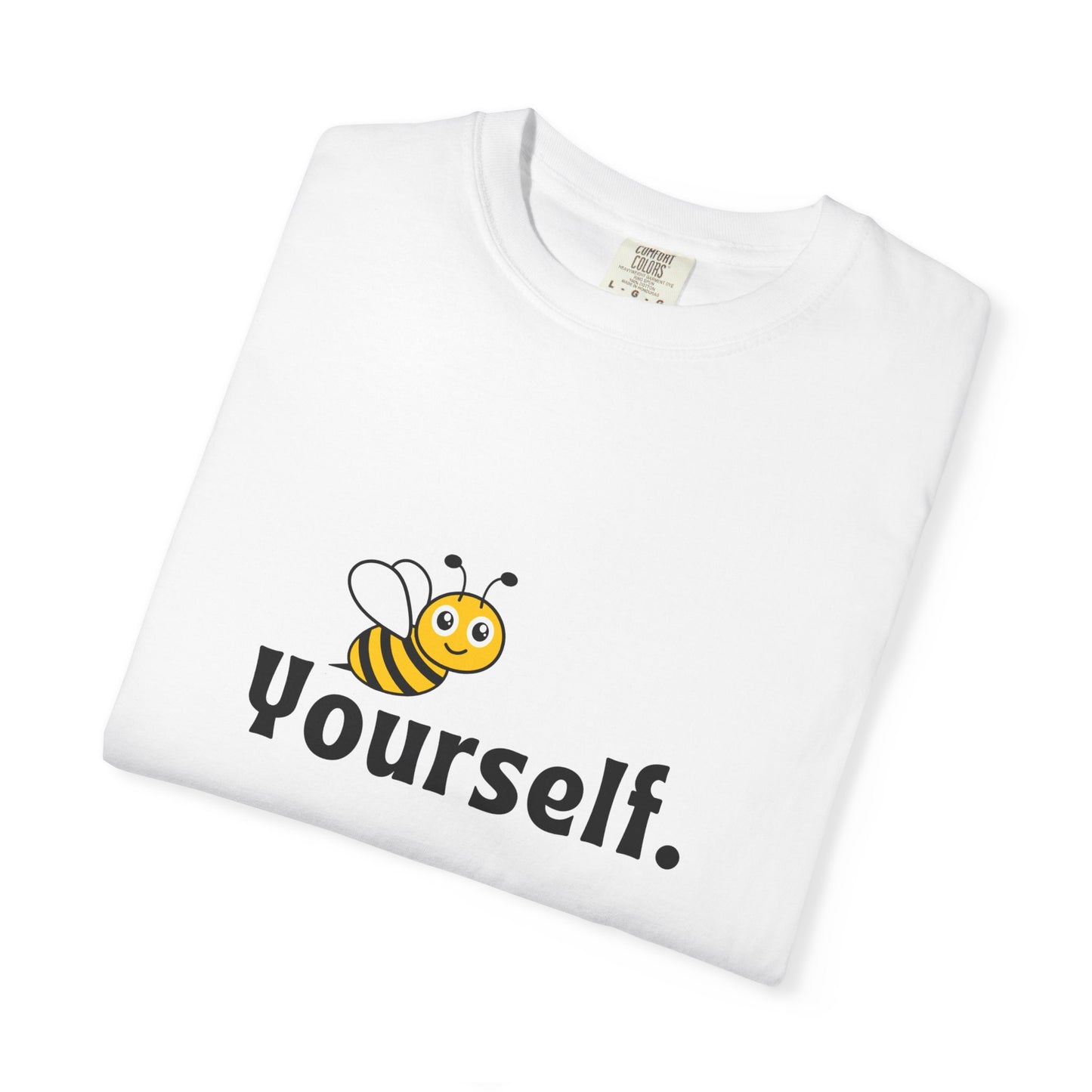 Bee Yourself Unisex T-shirt, Fun Graphic Tee, Casual Wear, Home or Outdoor Activities
