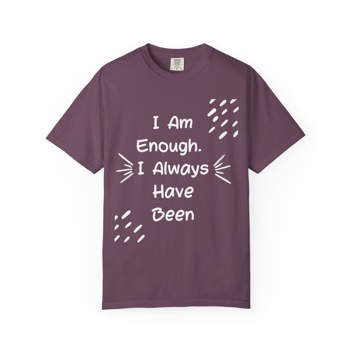 Empowering Affirmation T-shirt - Unisex Garment-Dyed Tee, Casual Wear, Gift for Friends, Motivational Apparel, Everyday Comfort
