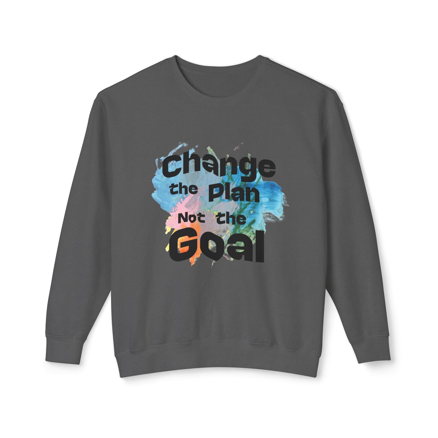 Change the Plan Lightweight Crewneck Sweatshirt | Inspirational Quote Sweatshirt for Everyday Motivation