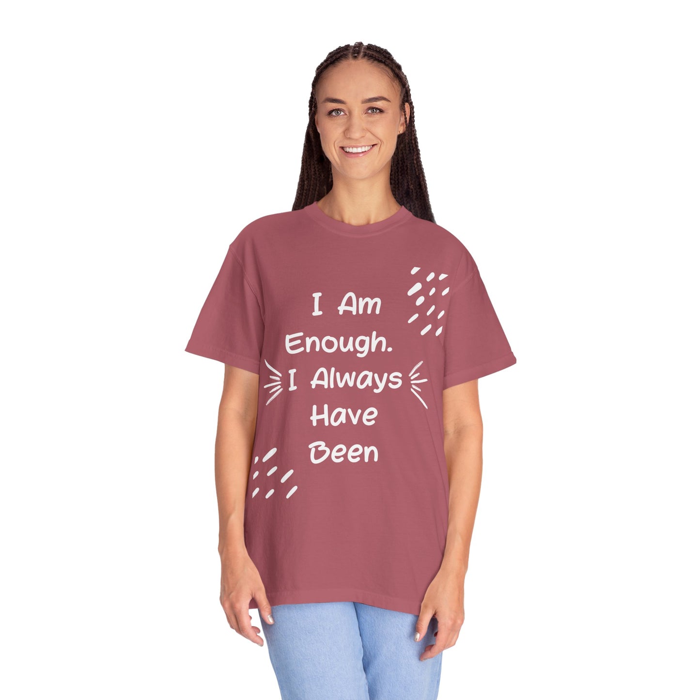 Empowering Affirmation T-shirt - Unisex Garment-Dyed Tee, Casual Wear, Gift for Friends, Motivational Apparel, Everyday Comfort