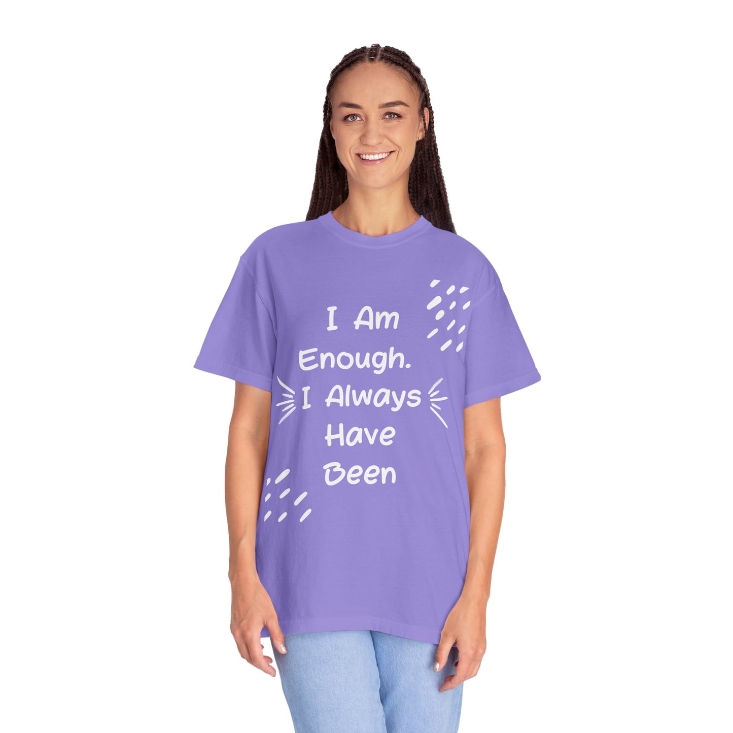 Empowering Affirmation T-shirt - Unisex Garment-Dyed Tee, Casual Wear, Gift for Friends, Motivational Apparel, Everyday Comfort
