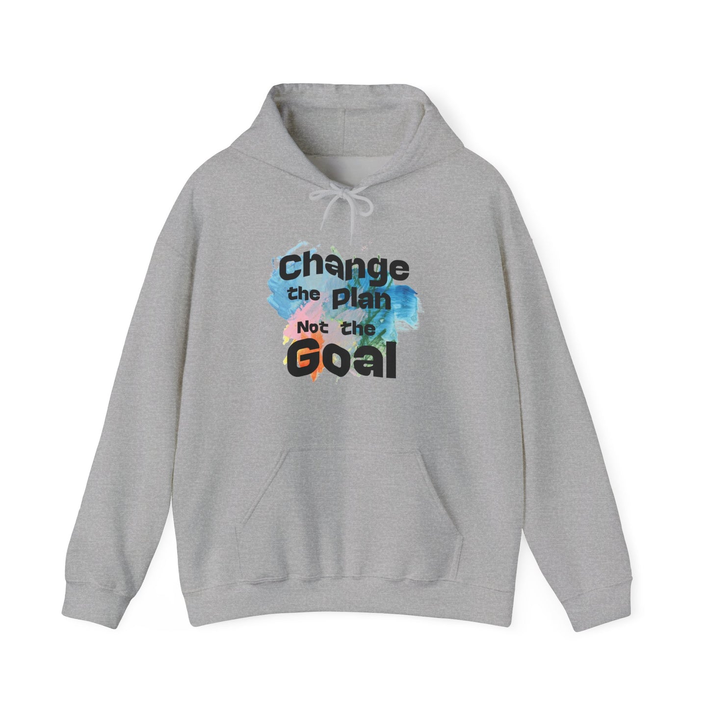 Inspirational Hooded Sweatshirt - Change the plan Not the Goal, Cozy Gift, Motivational Apparel, Unisex Hoodie, Everyday Wear, Relaxed Fit