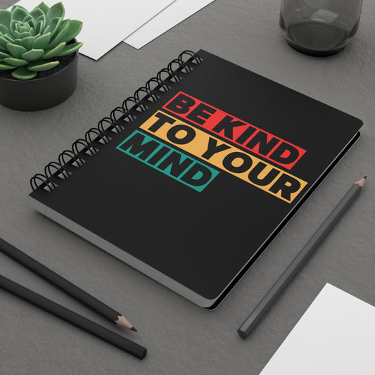 Mindful Spiral Bound Journal - Be Kind to Your Mind | Journaling, Self-Care, Gift, Inspiration, Mental Health