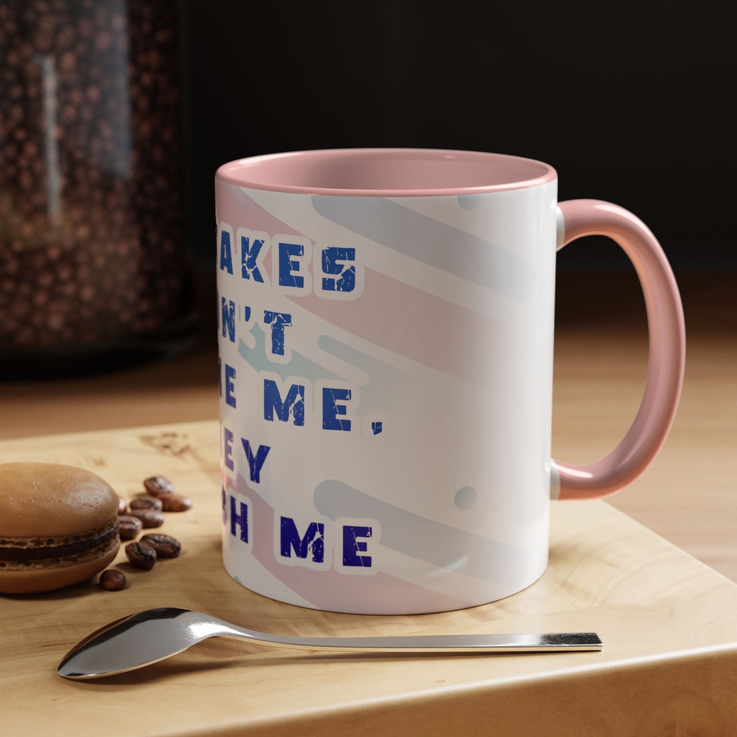Inspirational Coffee Mug - "Mistakes Don't Define Me, They Teach Me"