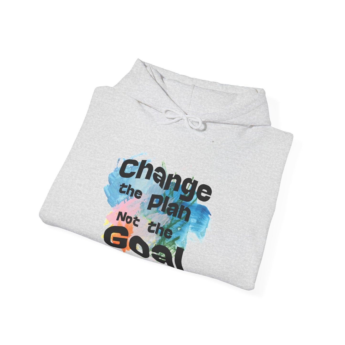 Inspirational Hooded Sweatshirt - Change the plan Not the Goal, Cozy Gift, Motivational Apparel, Unisex Hoodie, Everyday Wear, Relaxed Fit