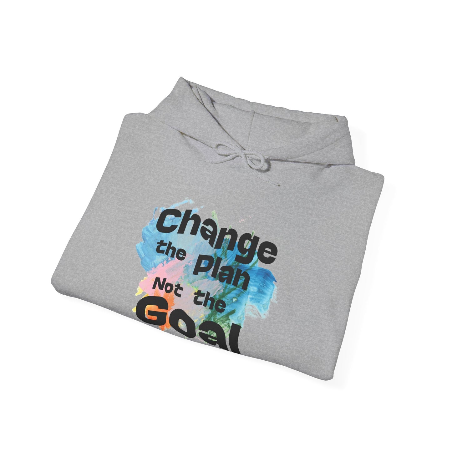 Inspirational Hooded Sweatshirt - Change the plan Not the Goal, Cozy Gift, Motivational Apparel, Unisex Hoodie, Everyday Wear, Relaxed Fit