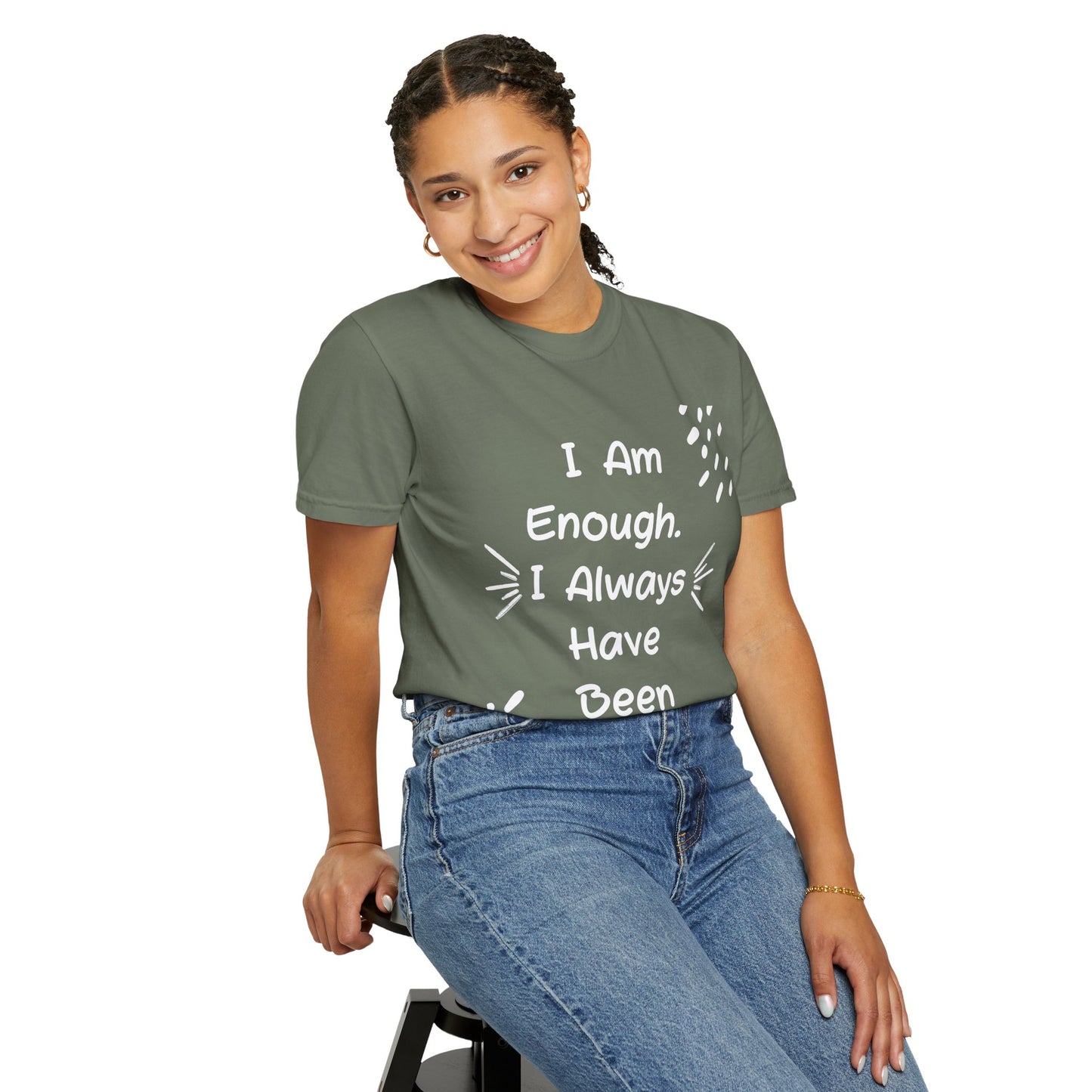 Empowering Affirmation T-shirt - Unisex Garment-Dyed Tee, Casual Wear, Gift for Friends, Motivational Apparel, Everyday Comfort