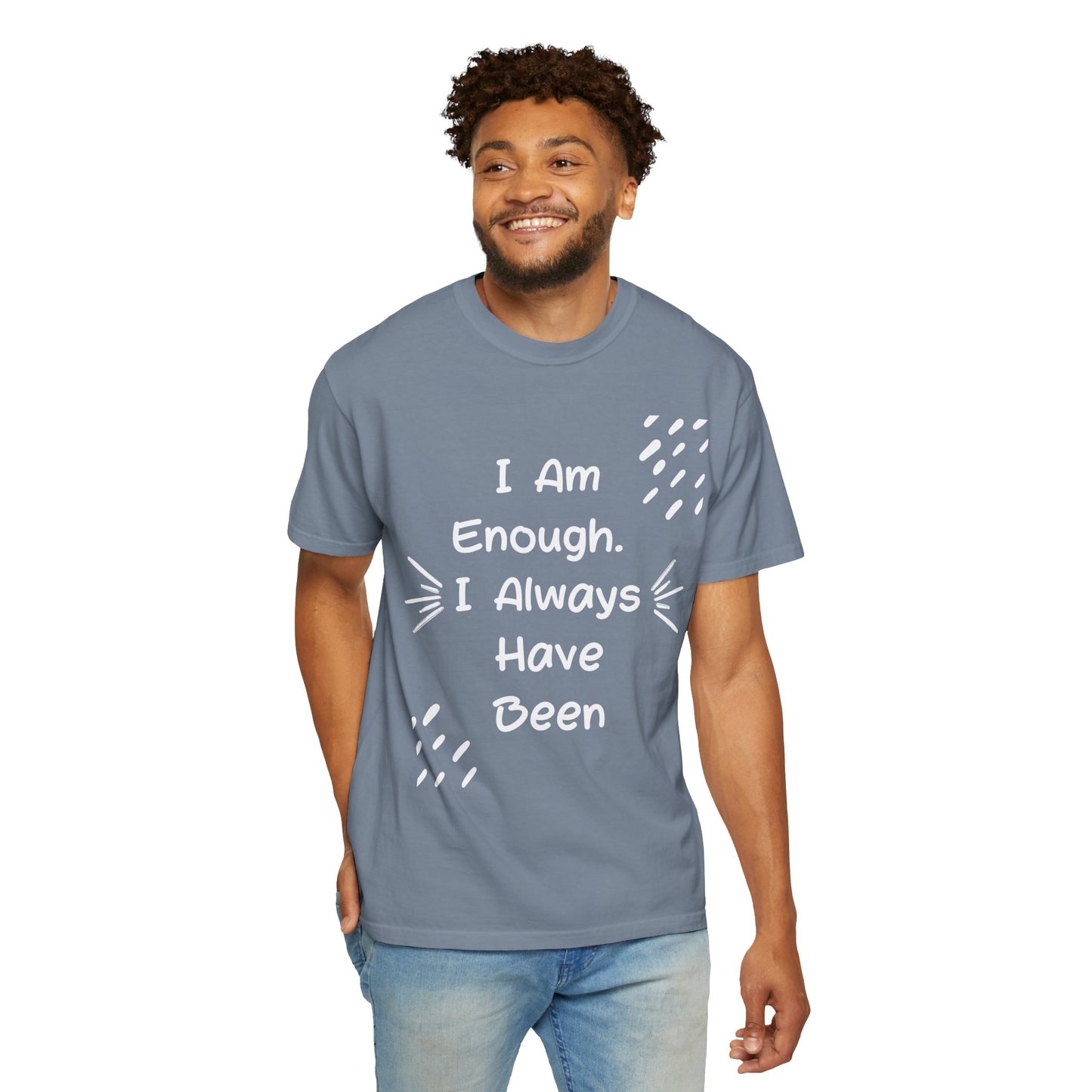 Empowering Affirmation T-shirt - Unisex Garment-Dyed Tee, Casual Wear, Gift for Friends, Motivational Apparel, Everyday Comfort