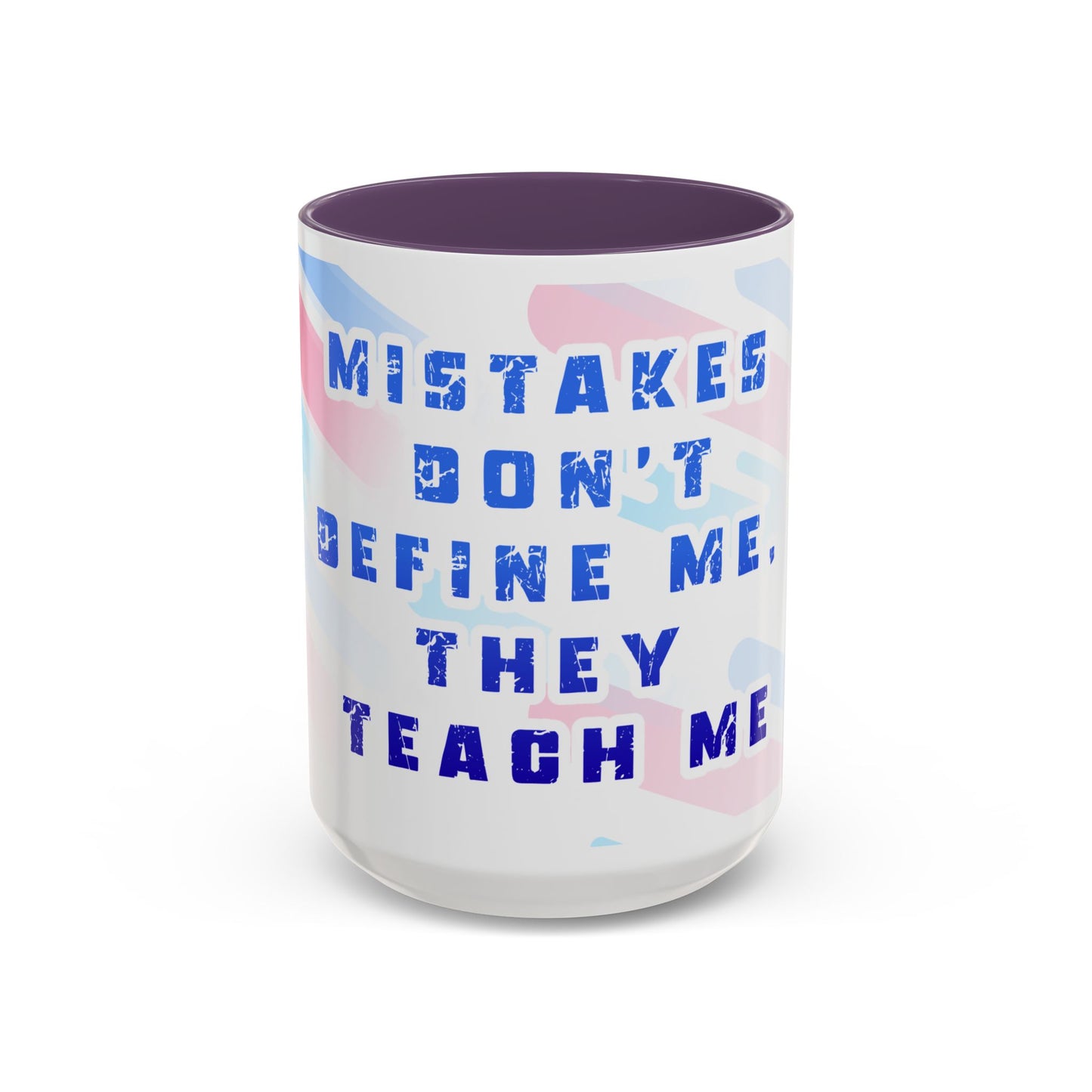 Inspirational Coffee Mug - "Mistakes Don't Define Me, They Teach Me"