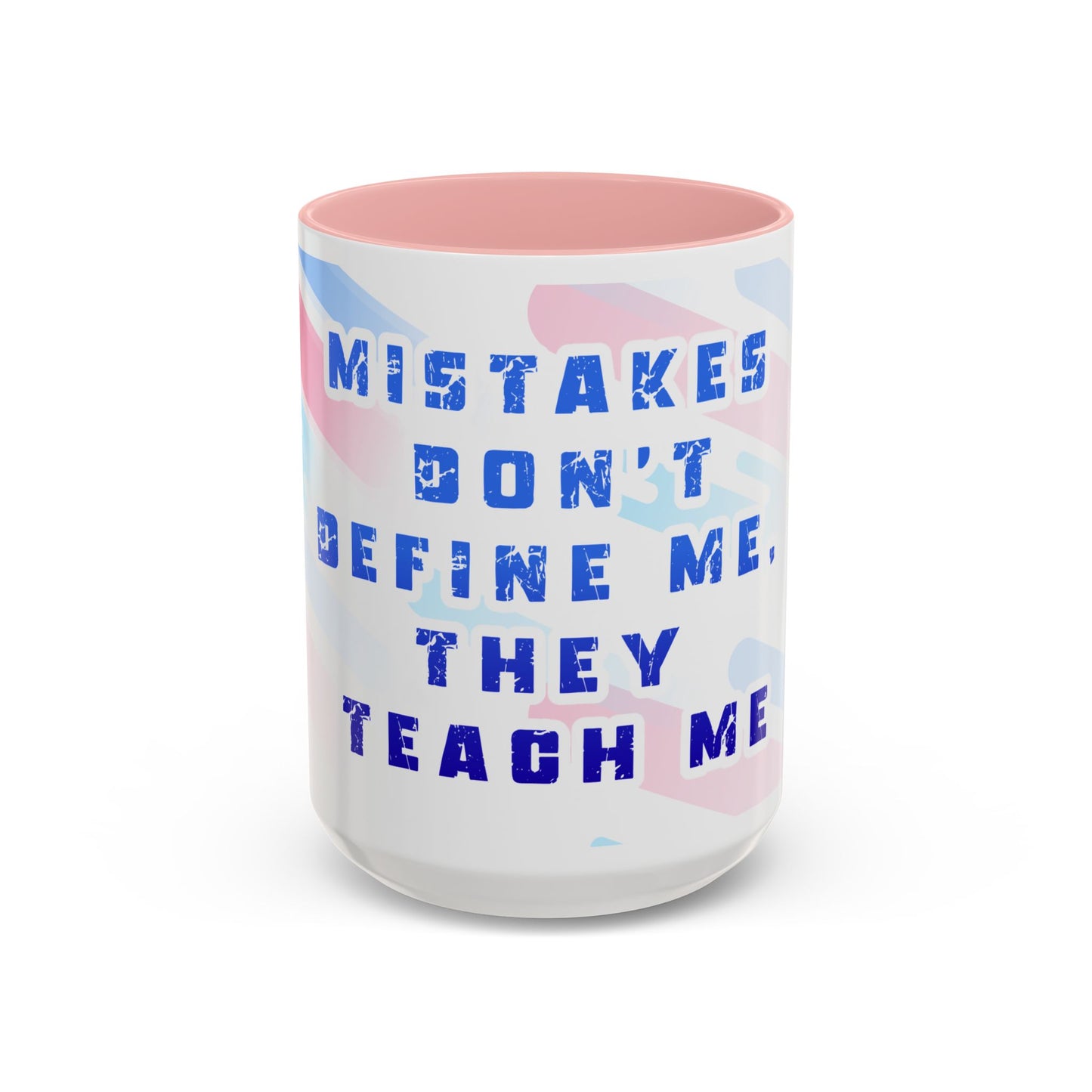 Inspirational Coffee Mug - "Mistakes Don't Define Me, They Teach Me"