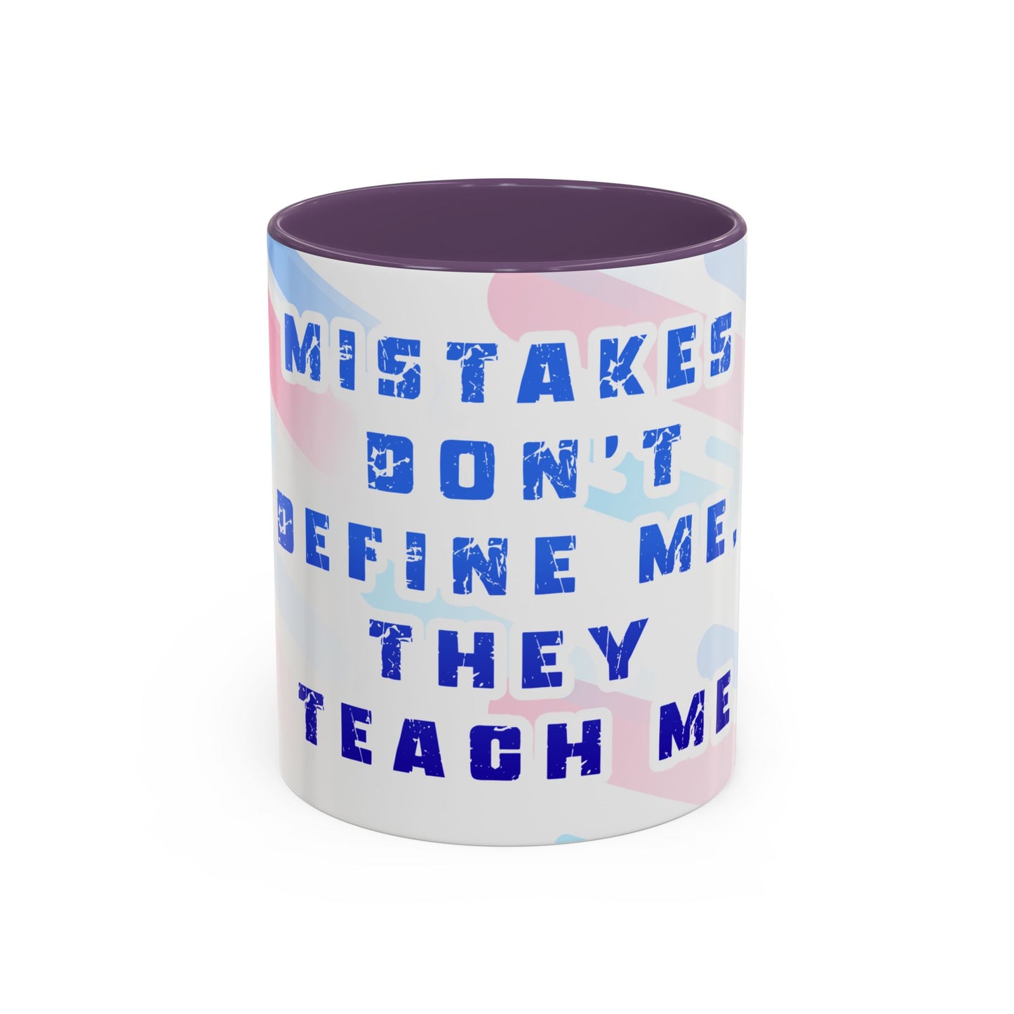 Inspirational Coffee Mug - "Mistakes Don't Define Me, They Teach Me"