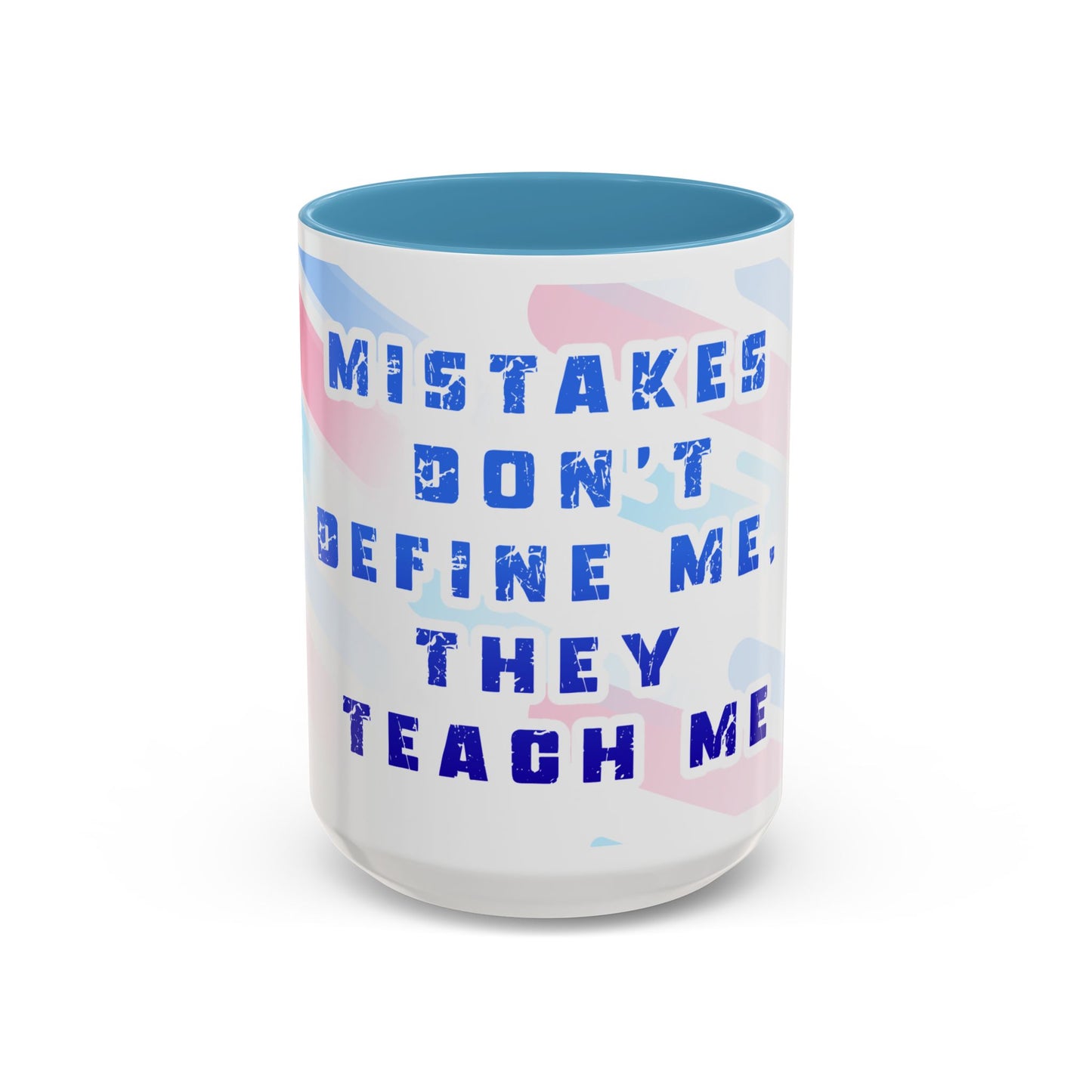 Inspirational Coffee Mug - "Mistakes Don't Define Me, They Teach Me"