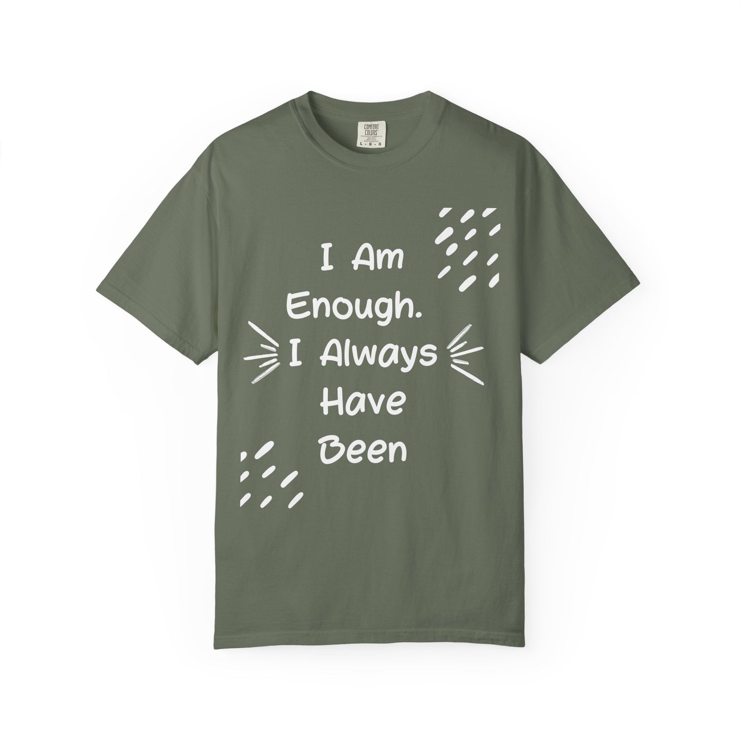 Empowering Affirmation T-shirt - Unisex Garment-Dyed Tee, Casual Wear, Gift for Friends, Motivational Apparel, Everyday Comfort