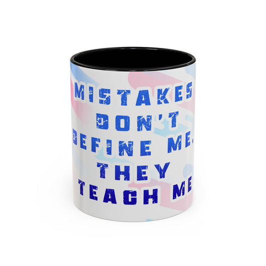 Inspirational Coffee Mug - "Mistakes Don't Define Me, They Teach Me"