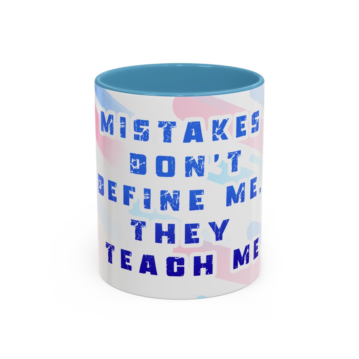 Inspirational Coffee Mug - "Mistakes Don't Define Me, They Teach Me"