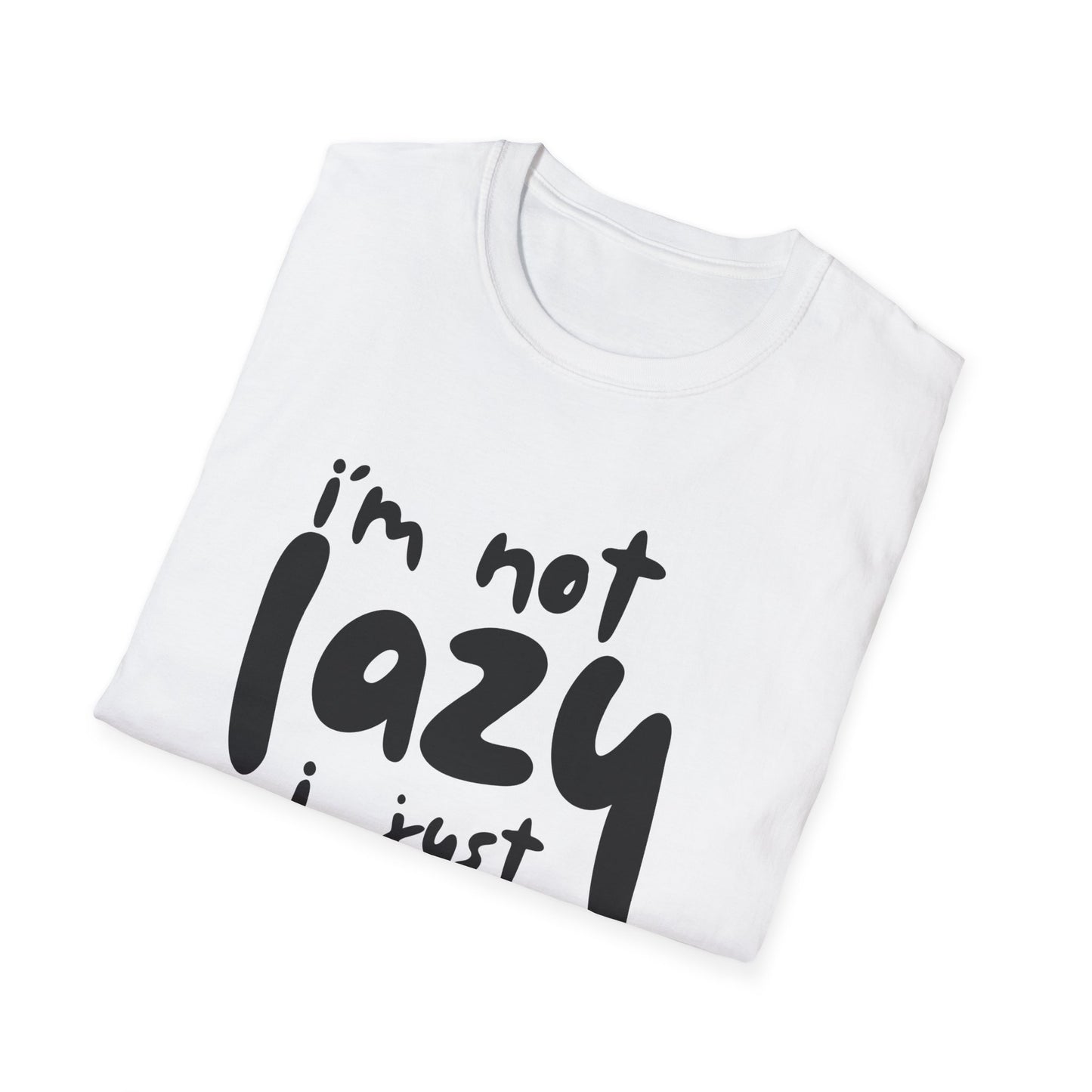 Funny Unisex T-Shirt - 'I'm Not Lazy, I Just Don't Like Work' - Perfect Gift for Friends, Casual Wear, Humor, Relaxation, Birthdays