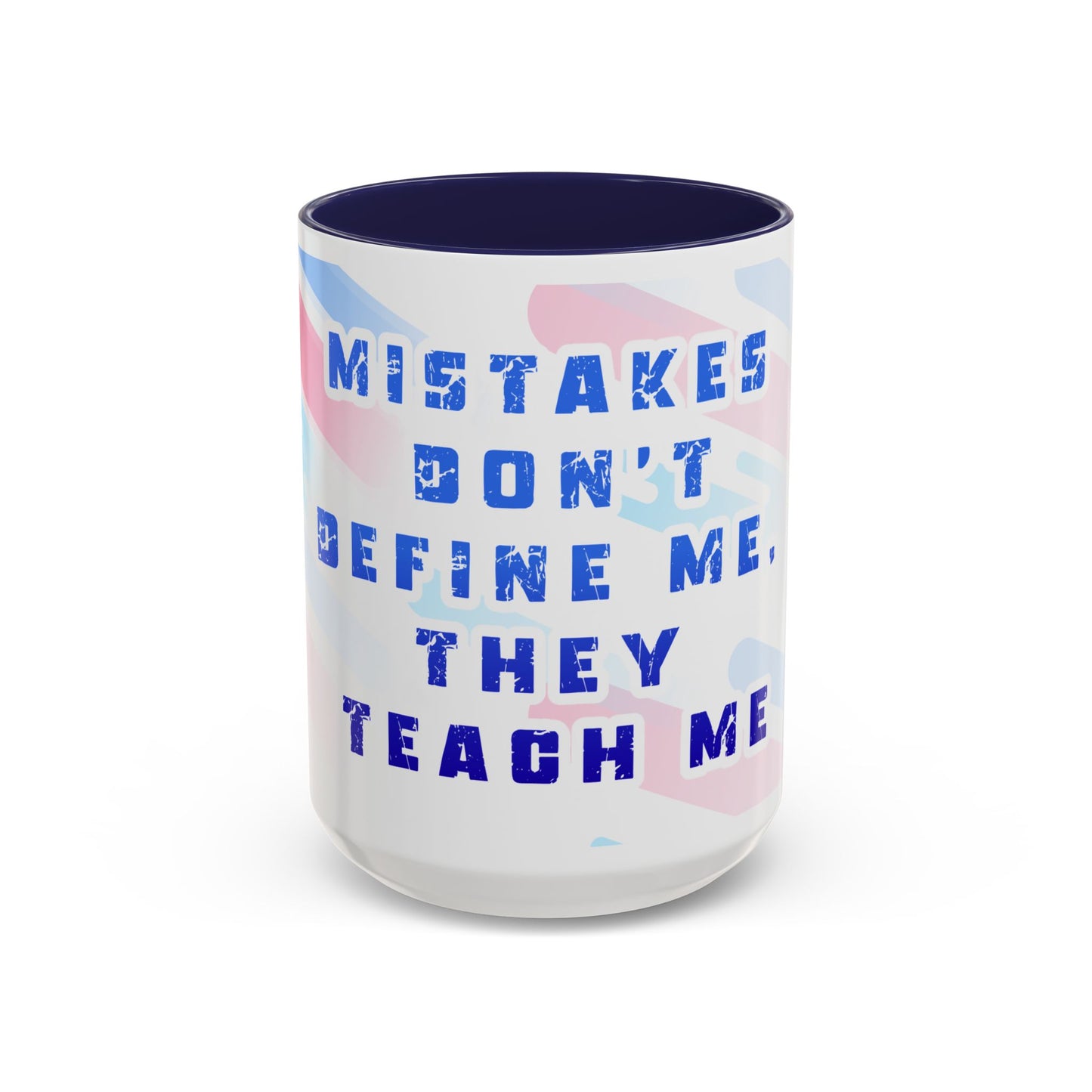 Inspirational Coffee Mug - "Mistakes Don't Define Me, They Teach Me"