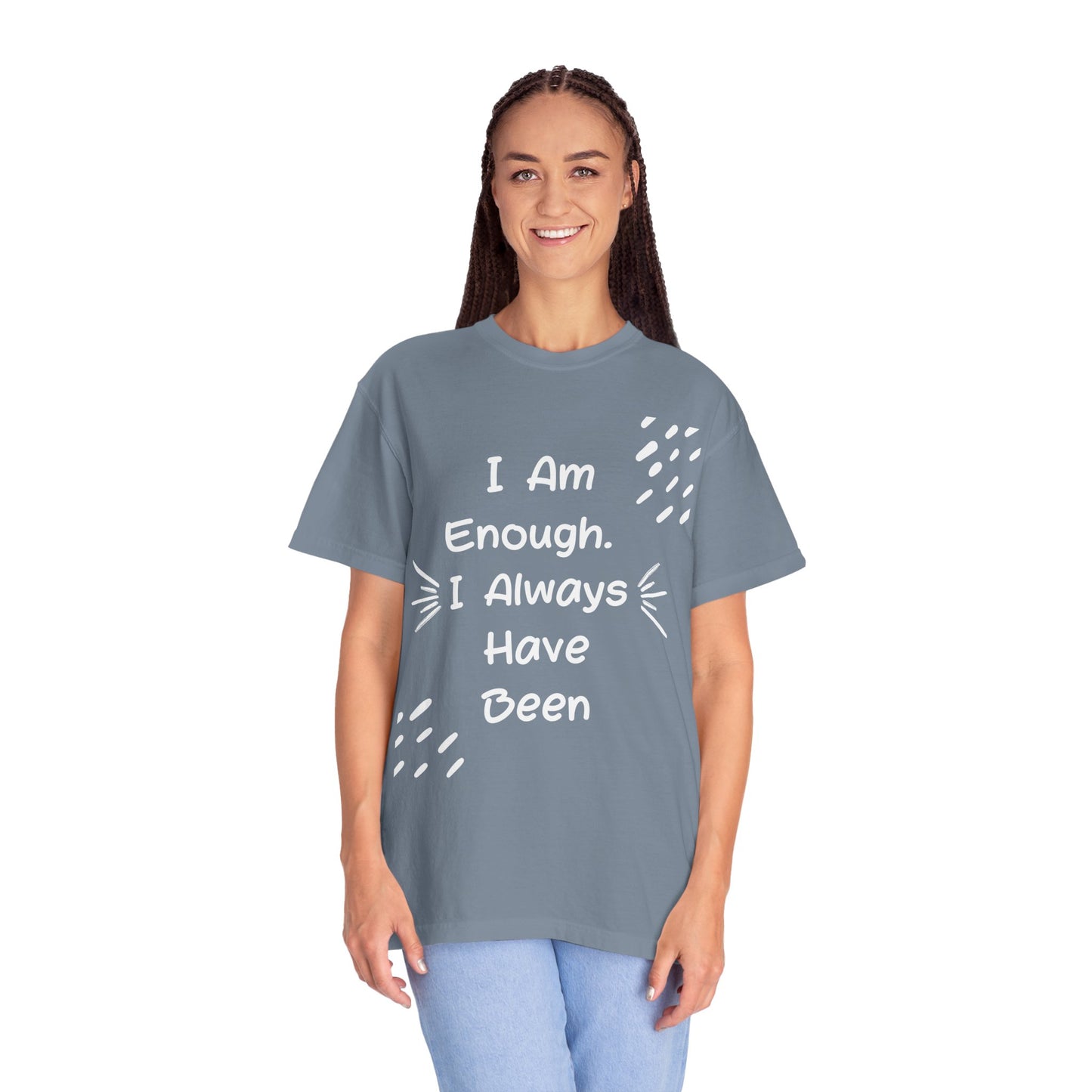Empowering Affirmation T-shirt - Unisex Garment-Dyed Tee, Casual Wear, Gift for Friends, Motivational Apparel, Everyday Comfort