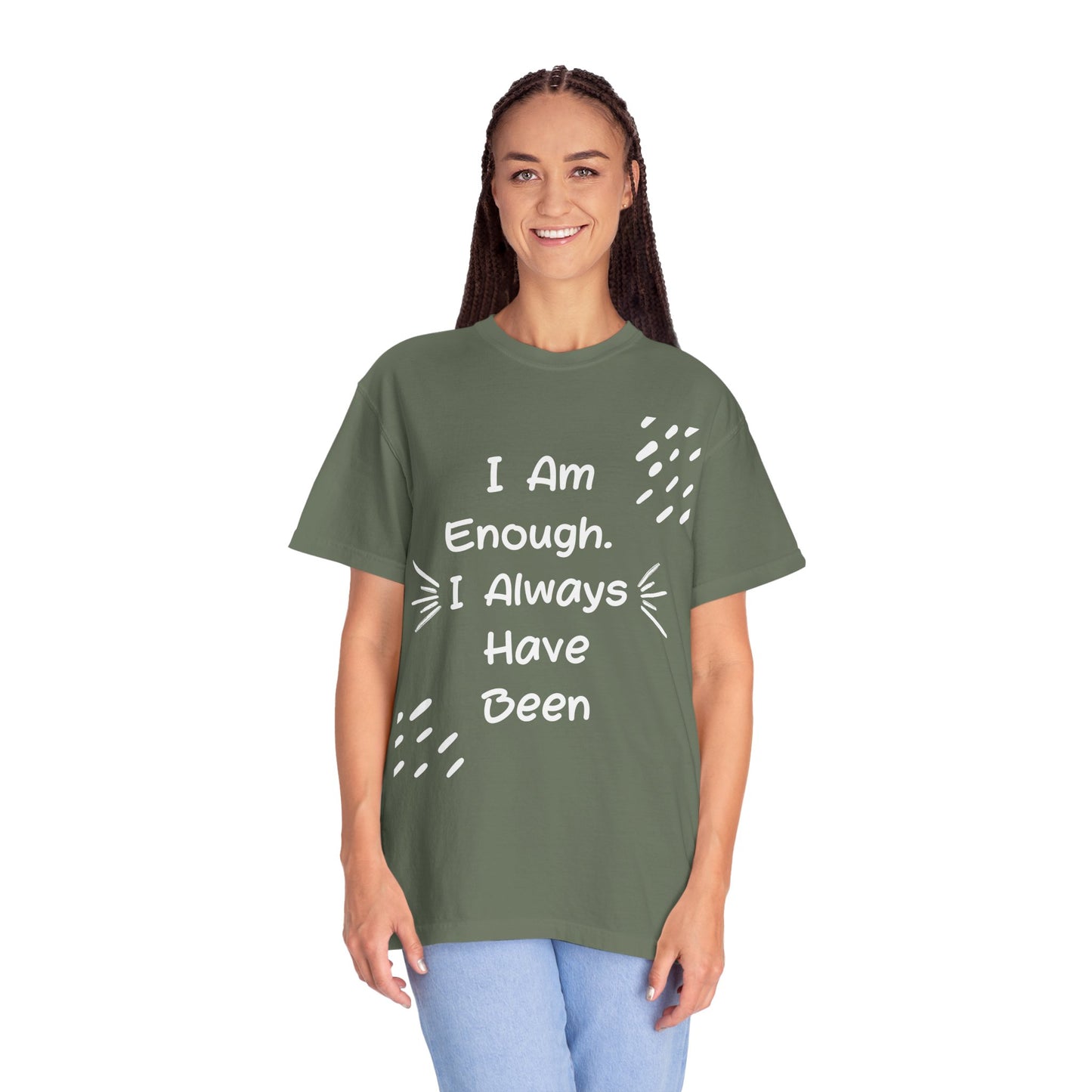 Empowering Affirmation T-shirt - Unisex Garment-Dyed Tee, Casual Wear, Gift for Friends, Motivational Apparel, Everyday Comfort