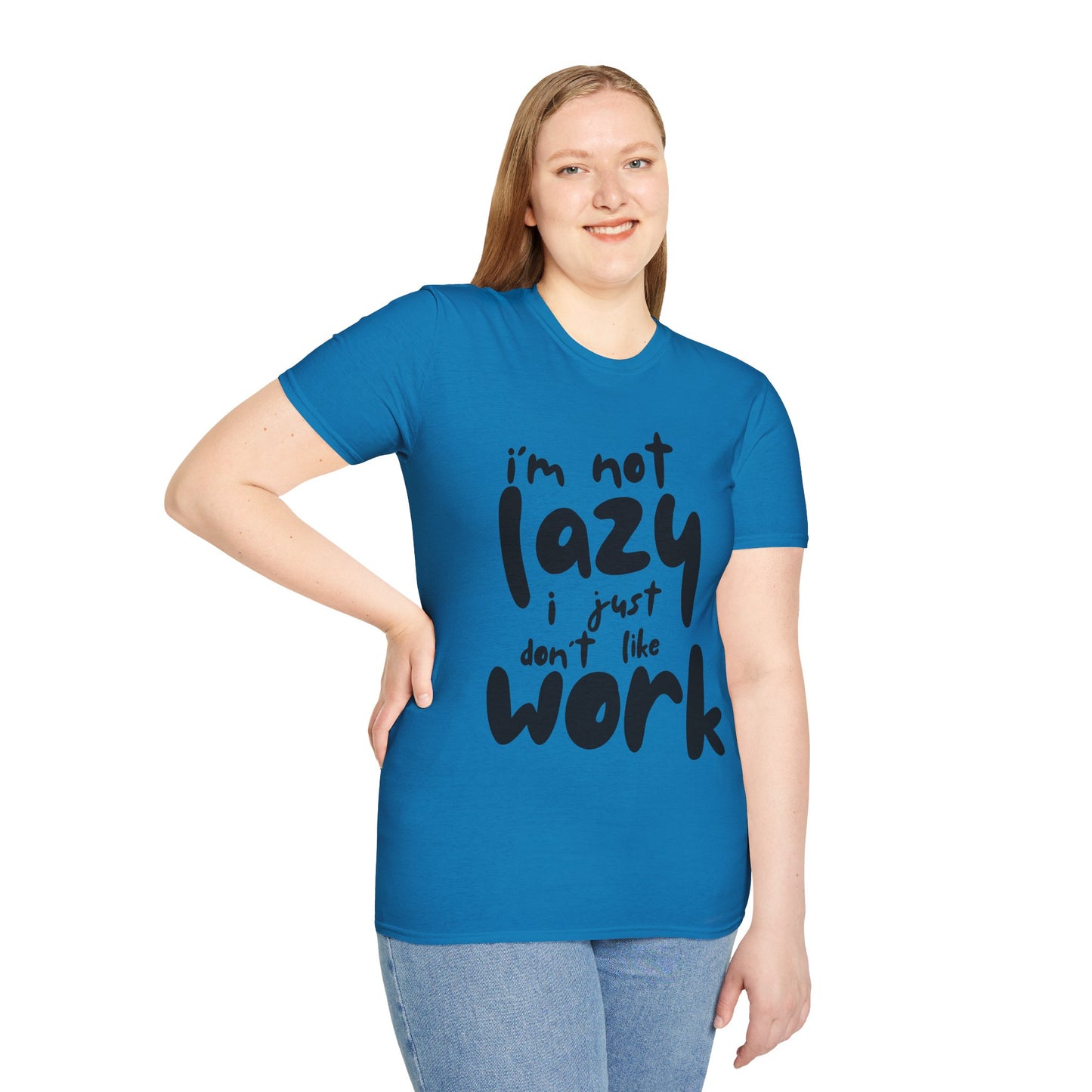 Funny Unisex T-Shirt - 'I'm Not Lazy, I Just Don't Like Work' - Perfect Gift for Friends, Casual Wear, Humor, Relaxation, Birthdays