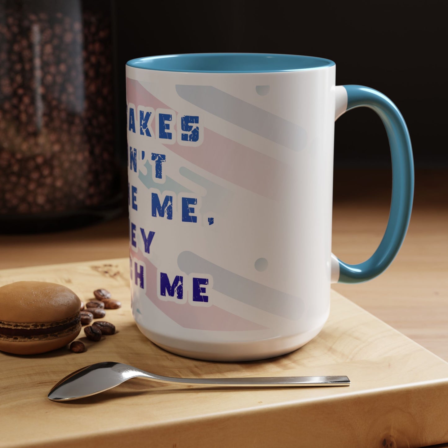 Inspirational Coffee Mug - "Mistakes Don't Define Me, They Teach Me"