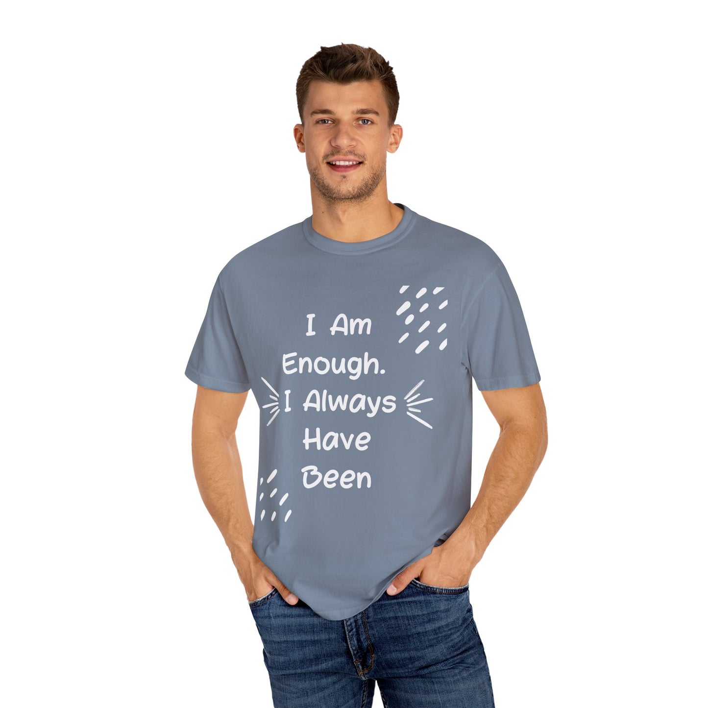 Empowering Affirmation T-shirt - Unisex Garment-Dyed Tee, Casual Wear, Gift for Friends, Motivational Apparel, Everyday Comfort