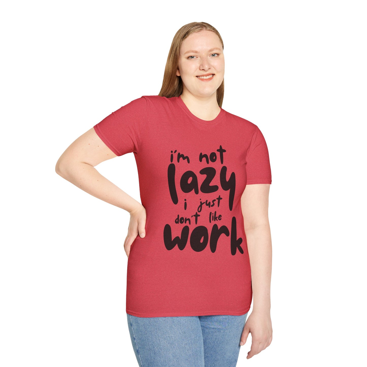 Funny Unisex T-Shirt - 'I'm Not Lazy, I Just Don't Like Work' - Perfect Gift for Friends, Casual Wear, Humor, Relaxation, Birthdays