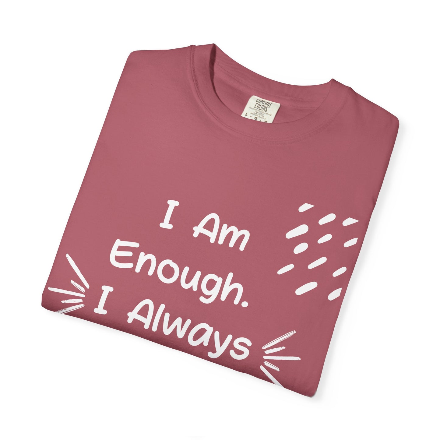 Empowering Affirmation T-shirt - Unisex Garment-Dyed Tee, Casual Wear, Gift for Friends, Motivational Apparel, Everyday Comfort