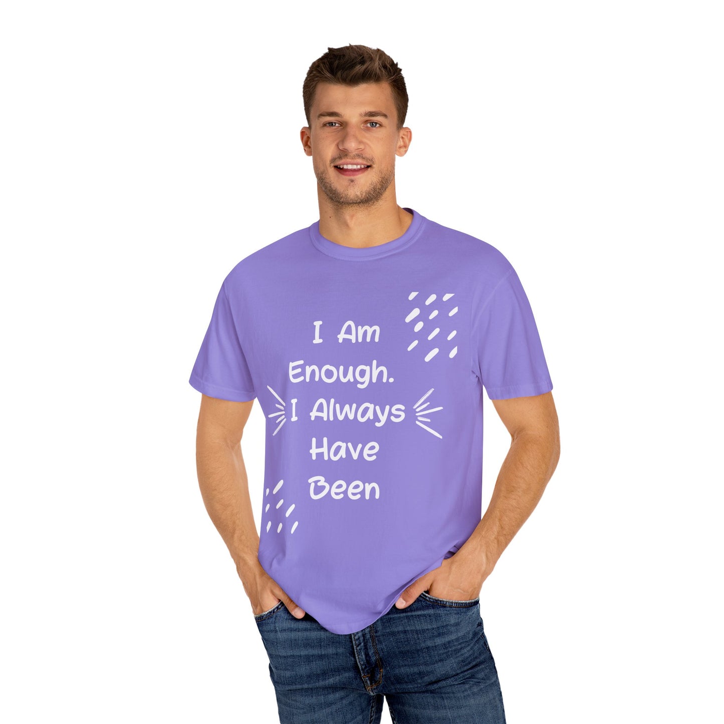 Empowering Affirmation T-shirt - Unisex Garment-Dyed Tee, Casual Wear, Gift for Friends, Motivational Apparel, Everyday Comfort