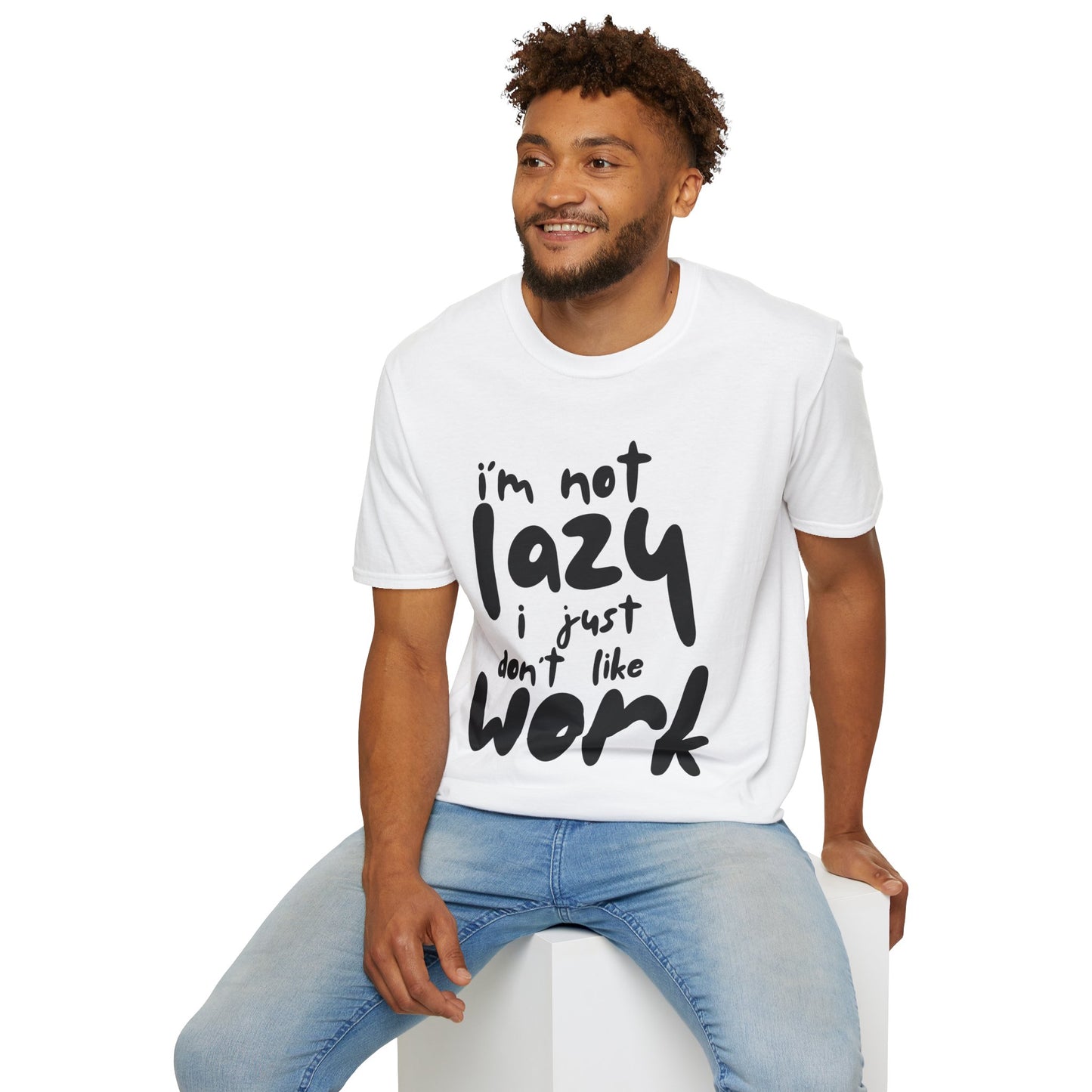 Funny Unisex T-Shirt - 'I'm Not Lazy, I Just Don't Like Work' - Perfect Gift for Friends, Casual Wear, Humor, Relaxation, Birthdays