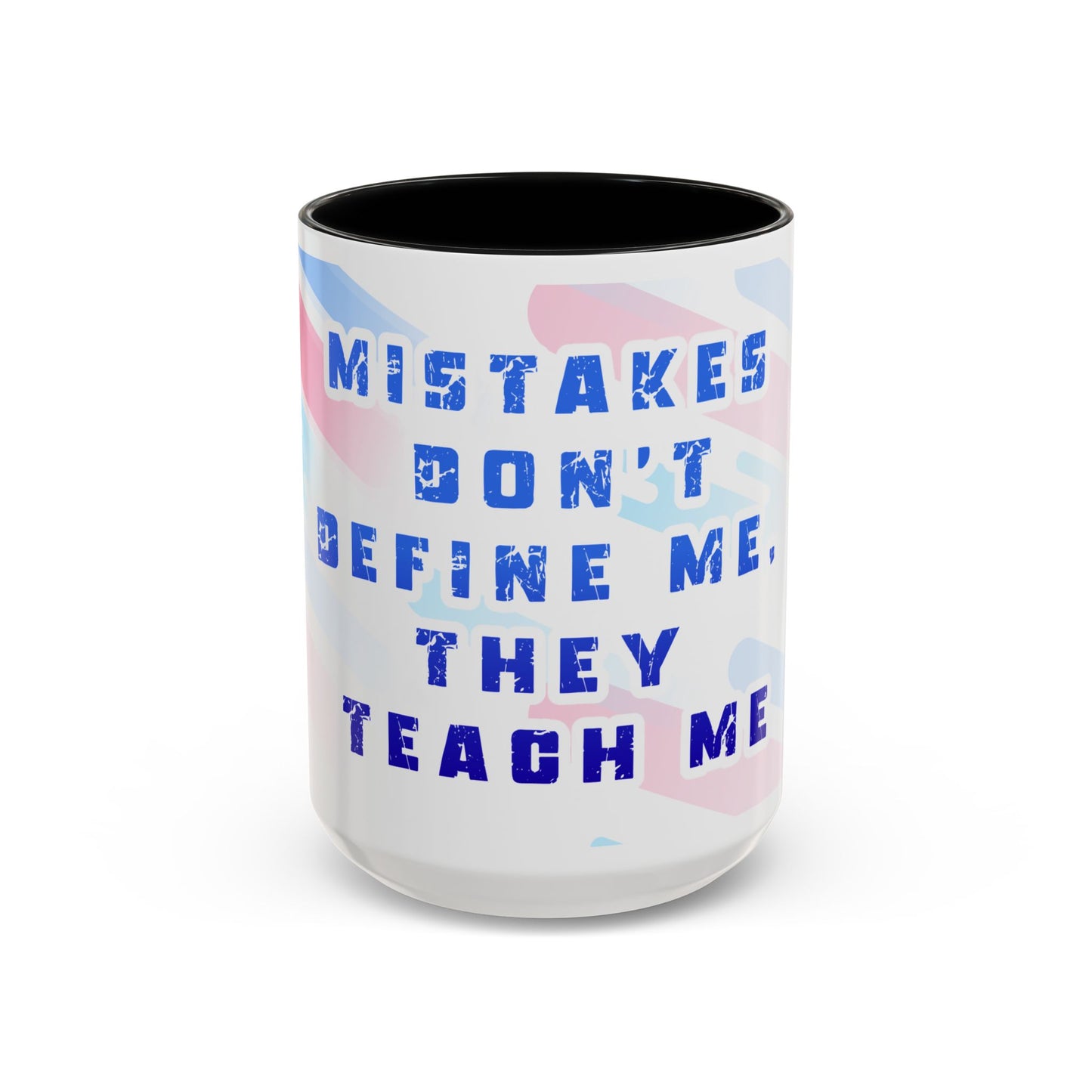 Inspirational Coffee Mug - "Mistakes Don't Define Me, They Teach Me"