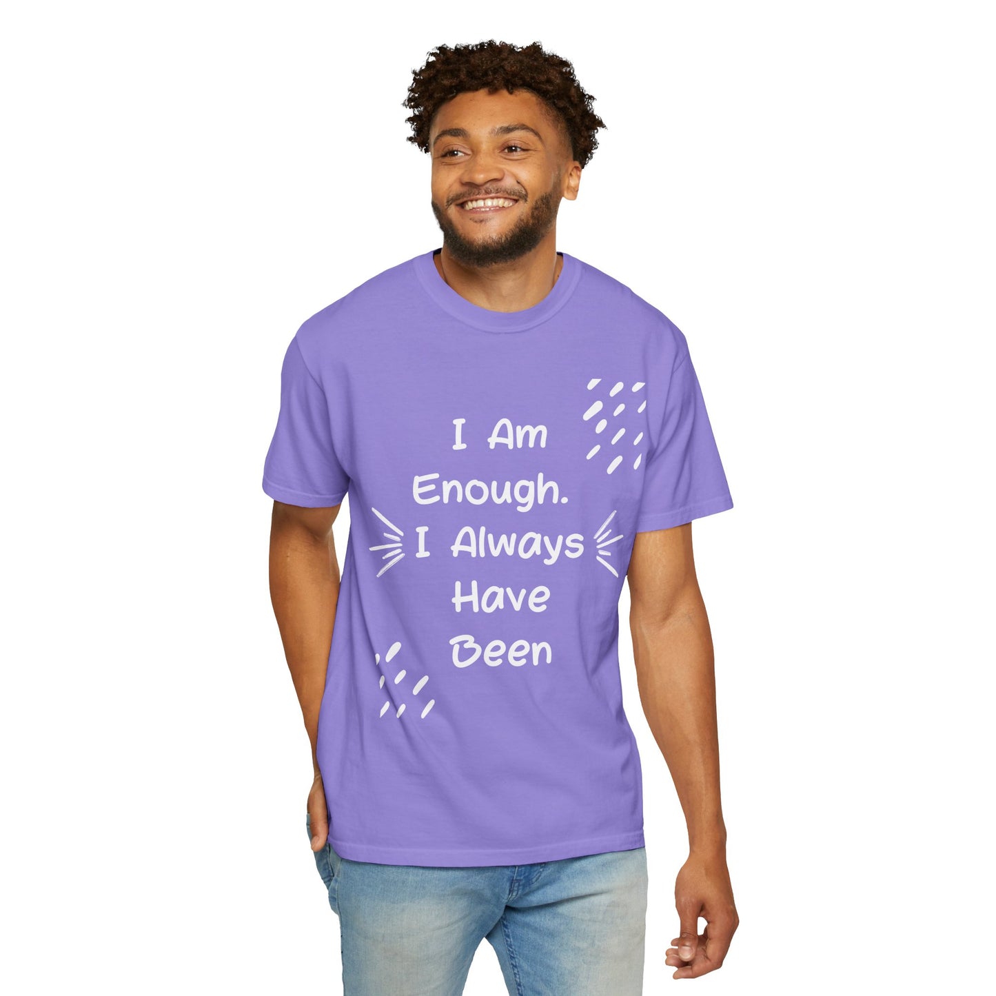 Empowering Affirmation T-shirt - Unisex Garment-Dyed Tee, Casual Wear, Gift for Friends, Motivational Apparel, Everyday Comfort