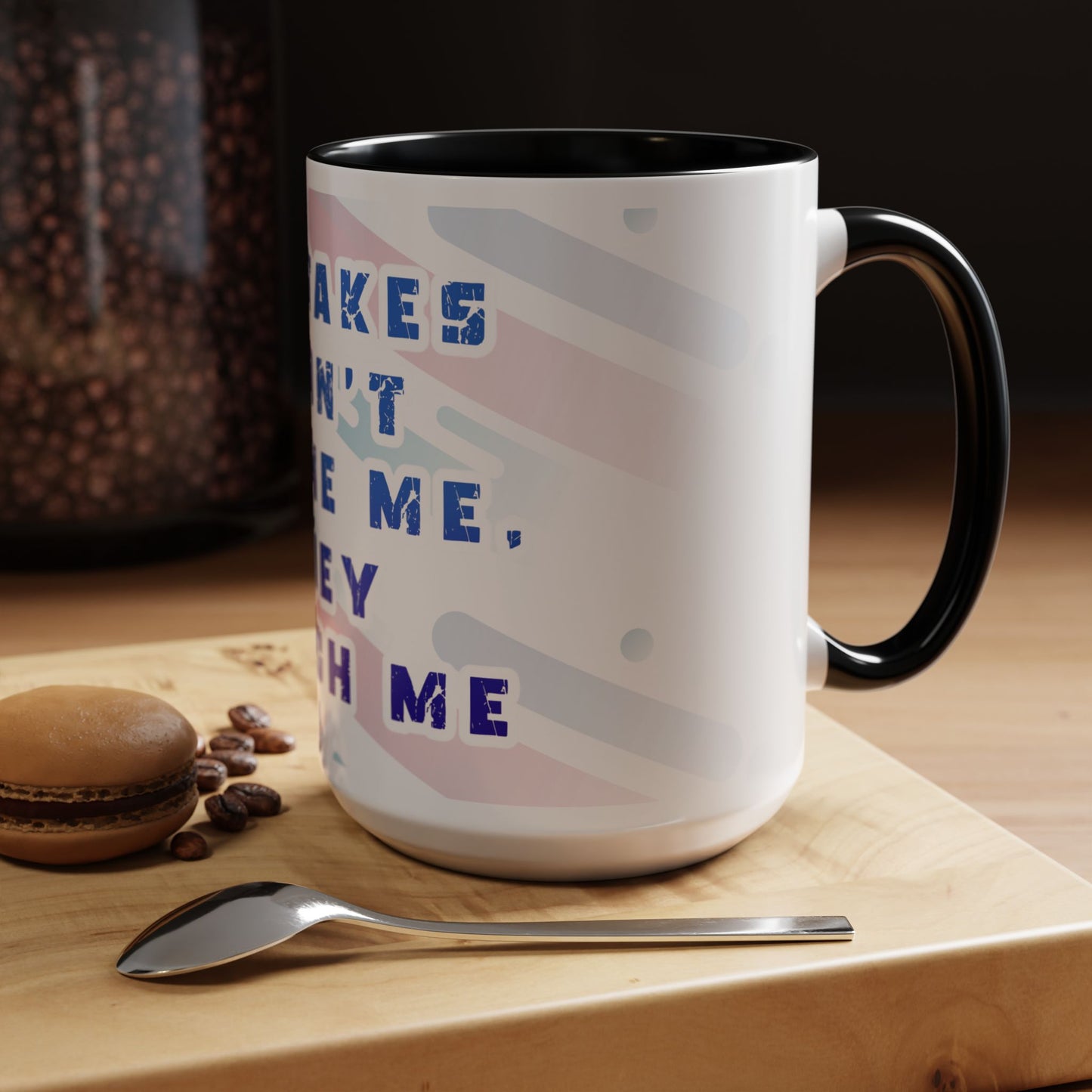 Inspirational Coffee Mug - "Mistakes Don't Define Me, They Teach Me"
